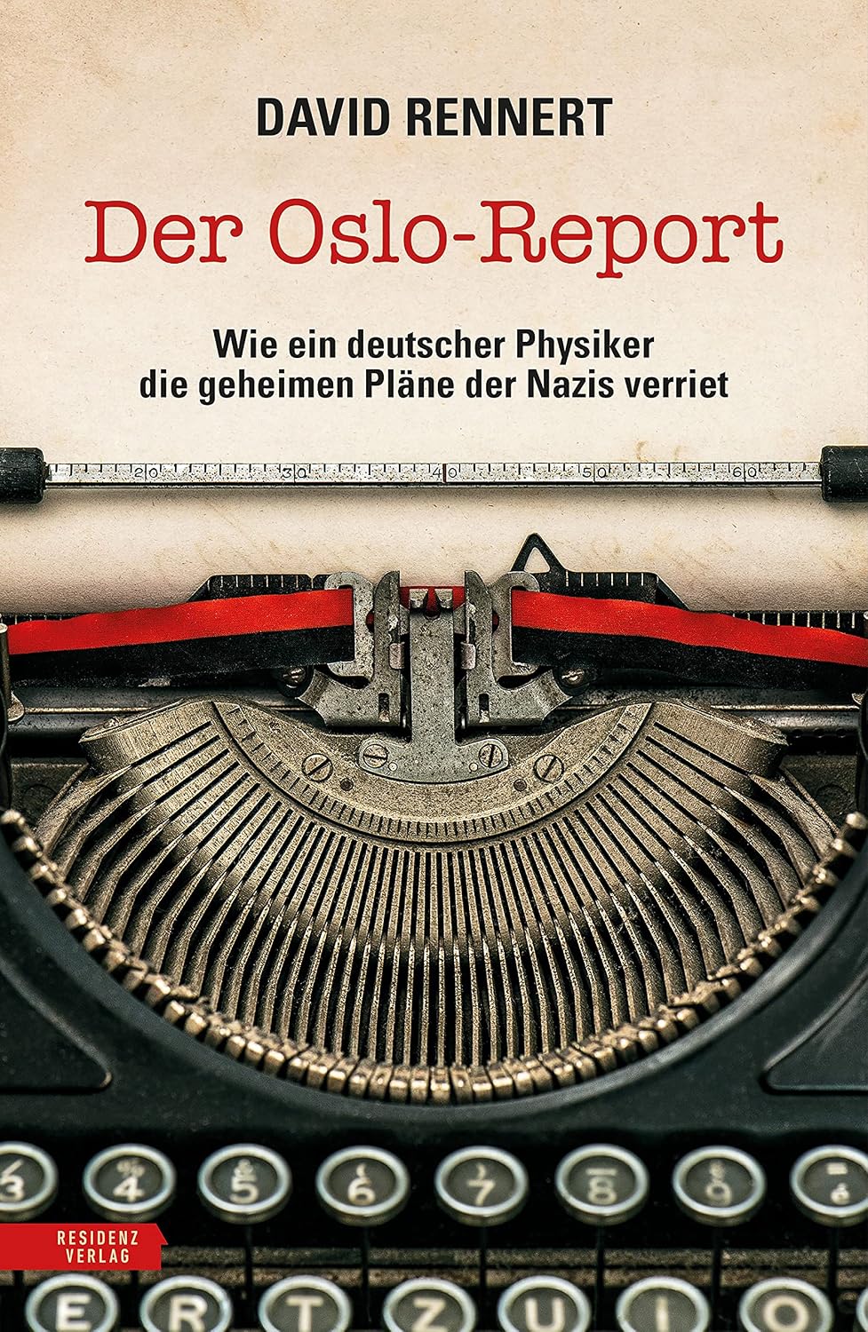 Der Oslo-Report: Wie ein deutscher Physiker die geheimen Pläne der Nazis verriet (German Edition)