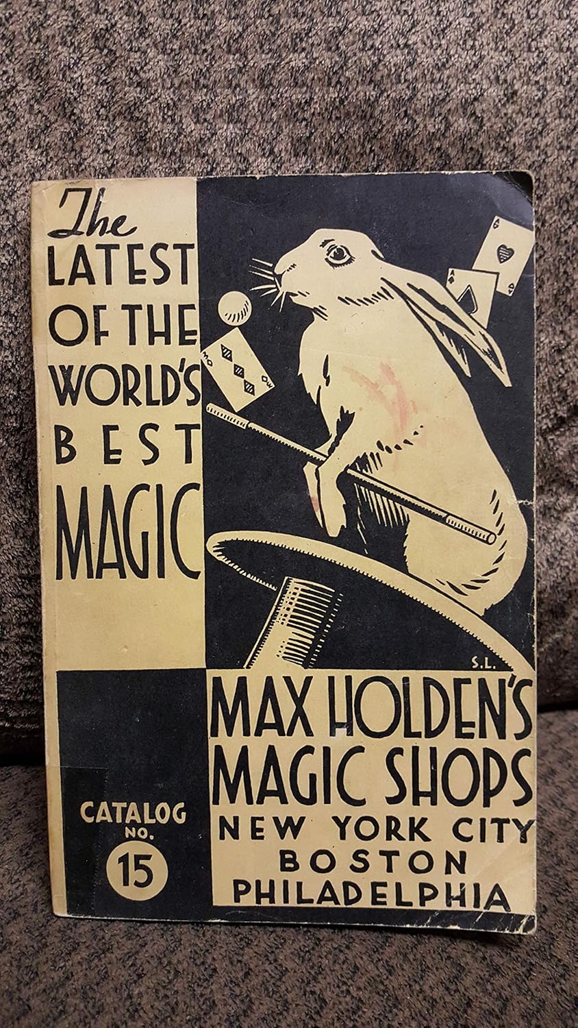 Max Holden's Magic Shops The Latest of the World's Best Magic Catalog