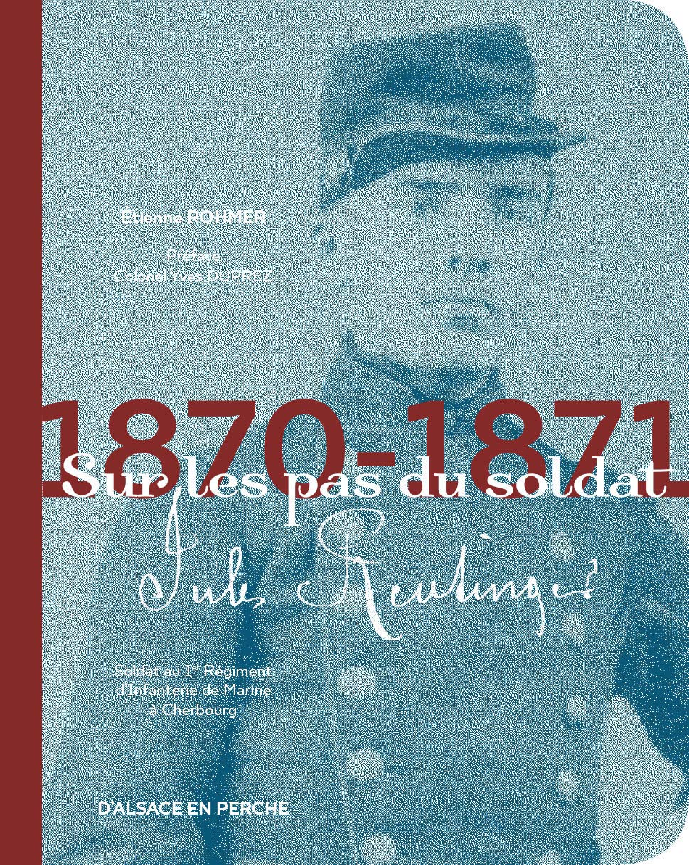 Sur les pas du soldat Jules Reutinger: 1870-1971