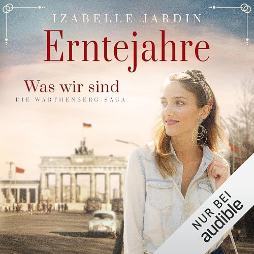 Erntejahre - Was wir sind: Die Warthenberg-Saga 3