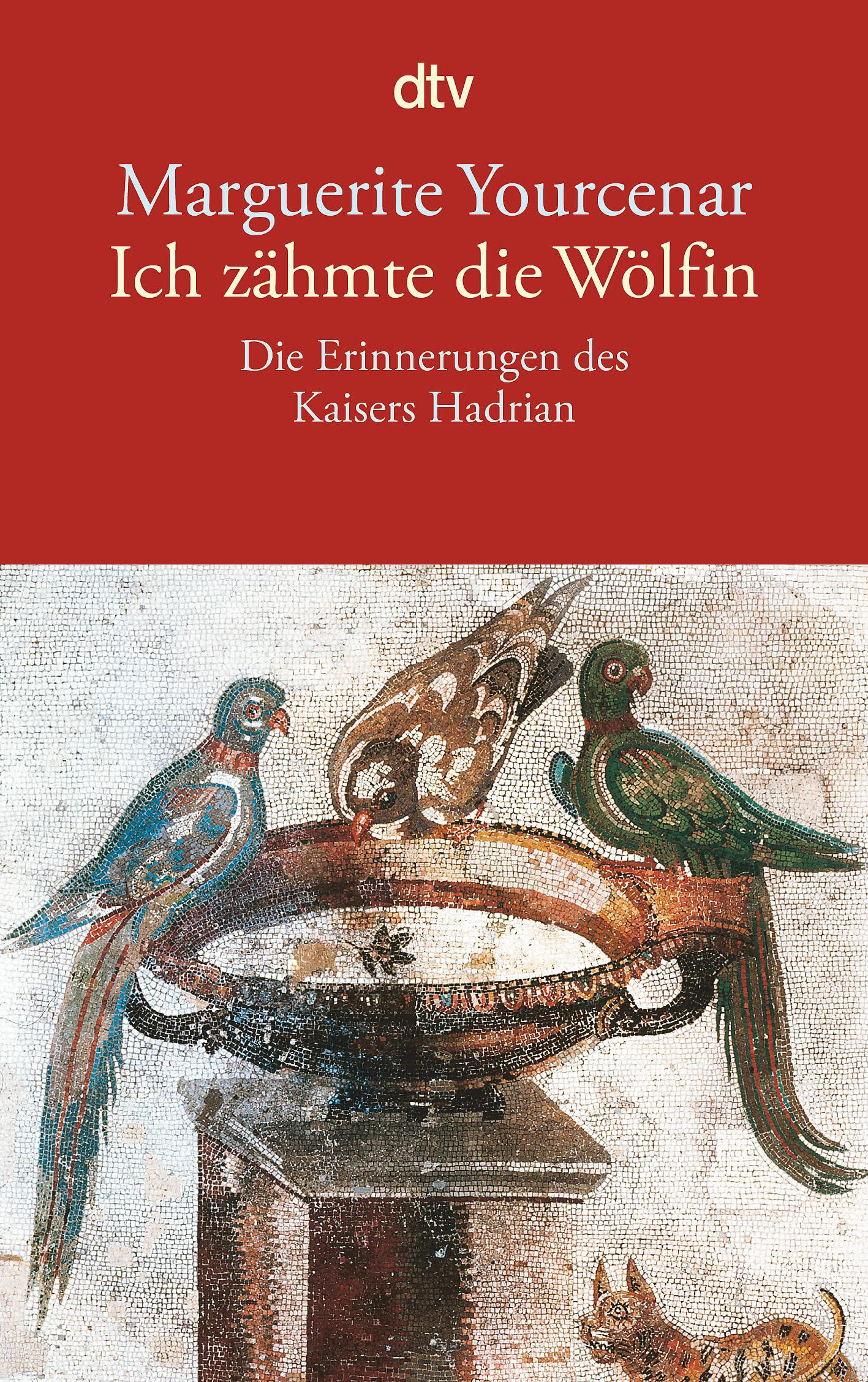 Ich zähmte die Wölfin: Die Erinnerungen des Kaisers Hadrian