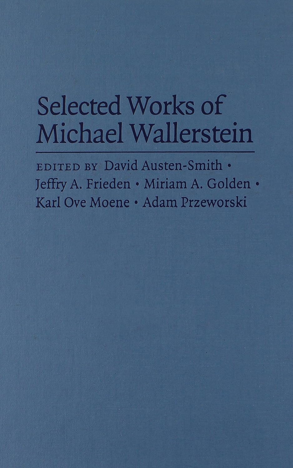 Selected Works of Michael Wallerstein: Political Economy of Inequality, Unions, and Social Democracy
