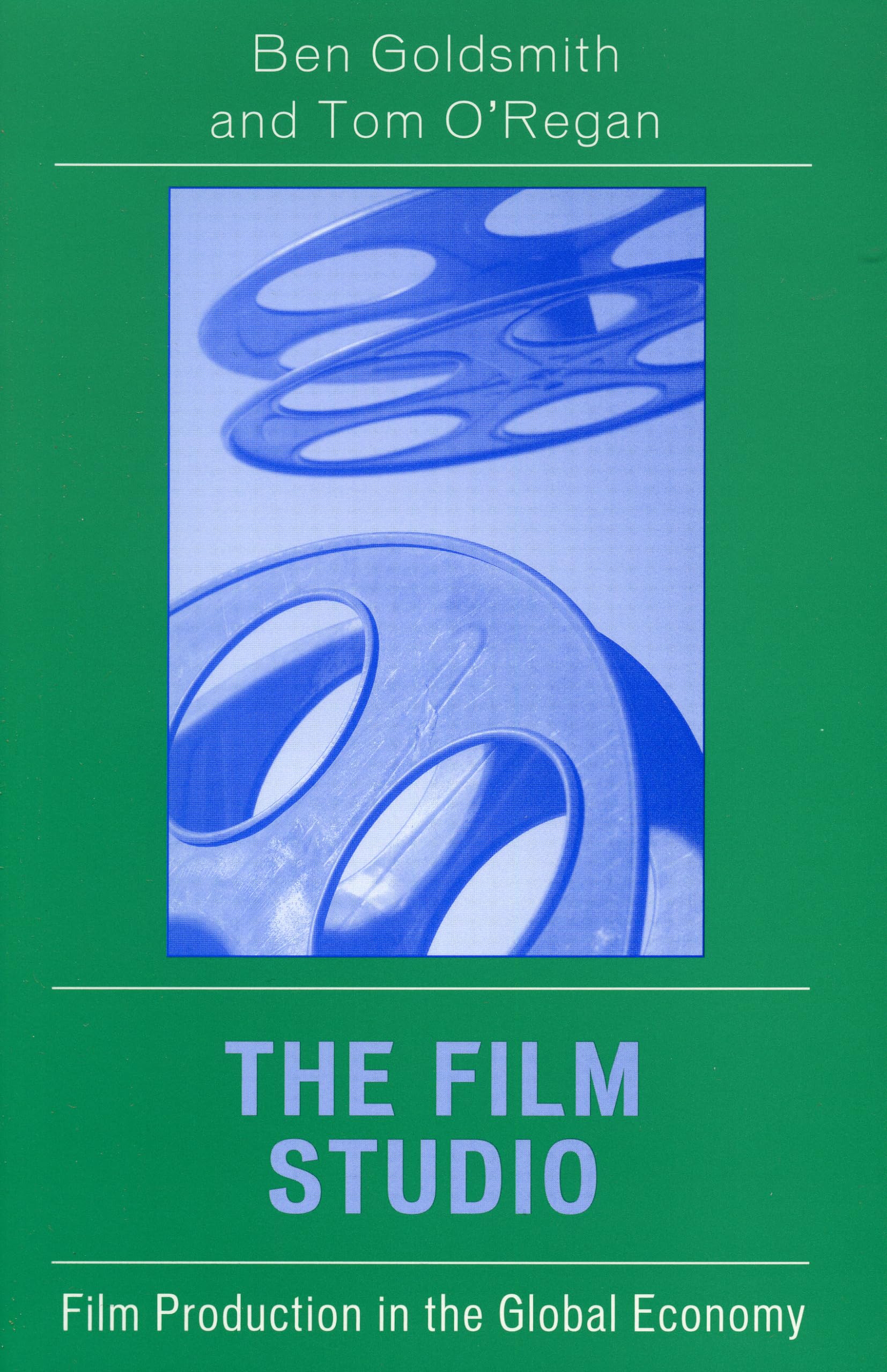 The Film Studio: Film Production in the Global Economy (Critical Media Studies: Institutions, Politics, and Culture)