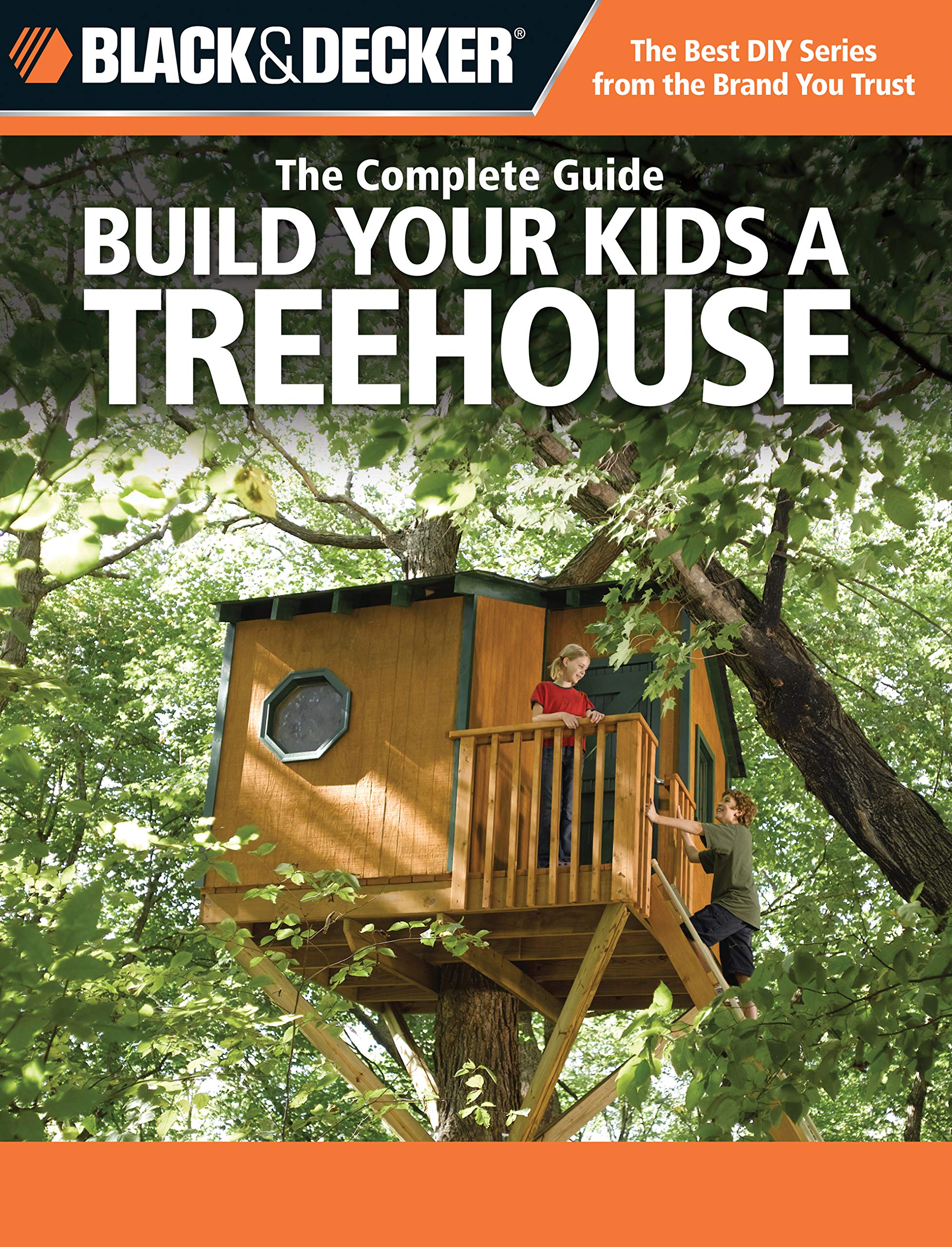 Black & Decker The Complete Guide: Build Your Kids a Treehouse (Black & Decker Complete Guide)