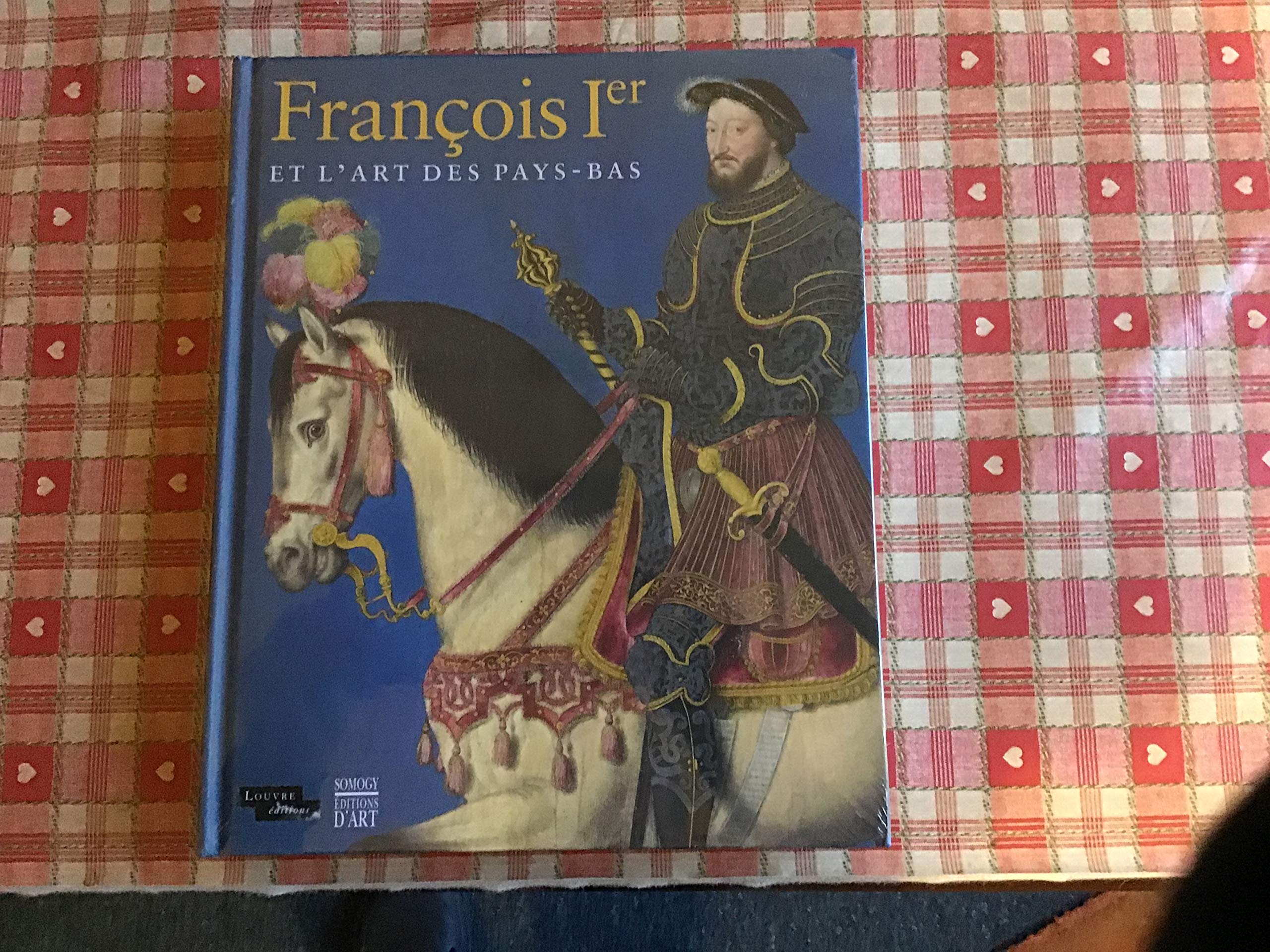 François Ier et l'art des Pays-Bas, bel ouvrage de collection relié