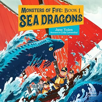 Monsters of Fife: Sea Dragons Audiobook by Jane Yolen episode artwork