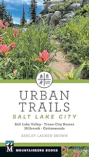 Urban Trails Salt Lake City: Salt Lake Valley * Trans-City Routes * Millcreek * Cottonwoods (Mountaineers Books)