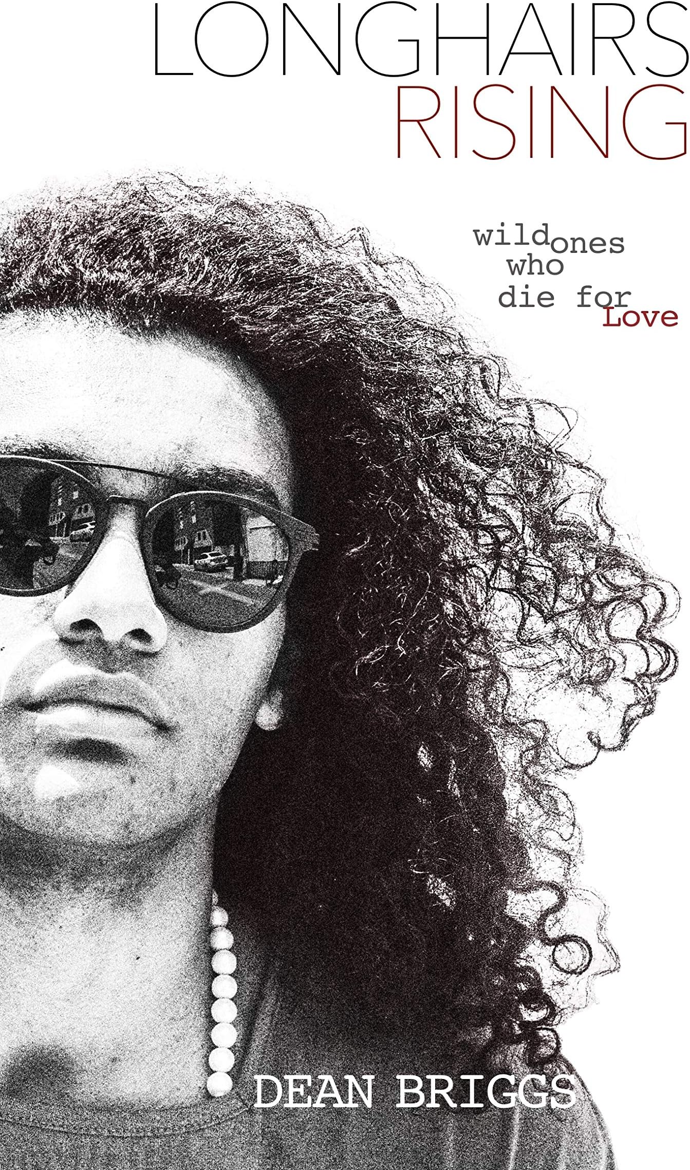 Longhairs Rising: Wild Ones Who Die for Love