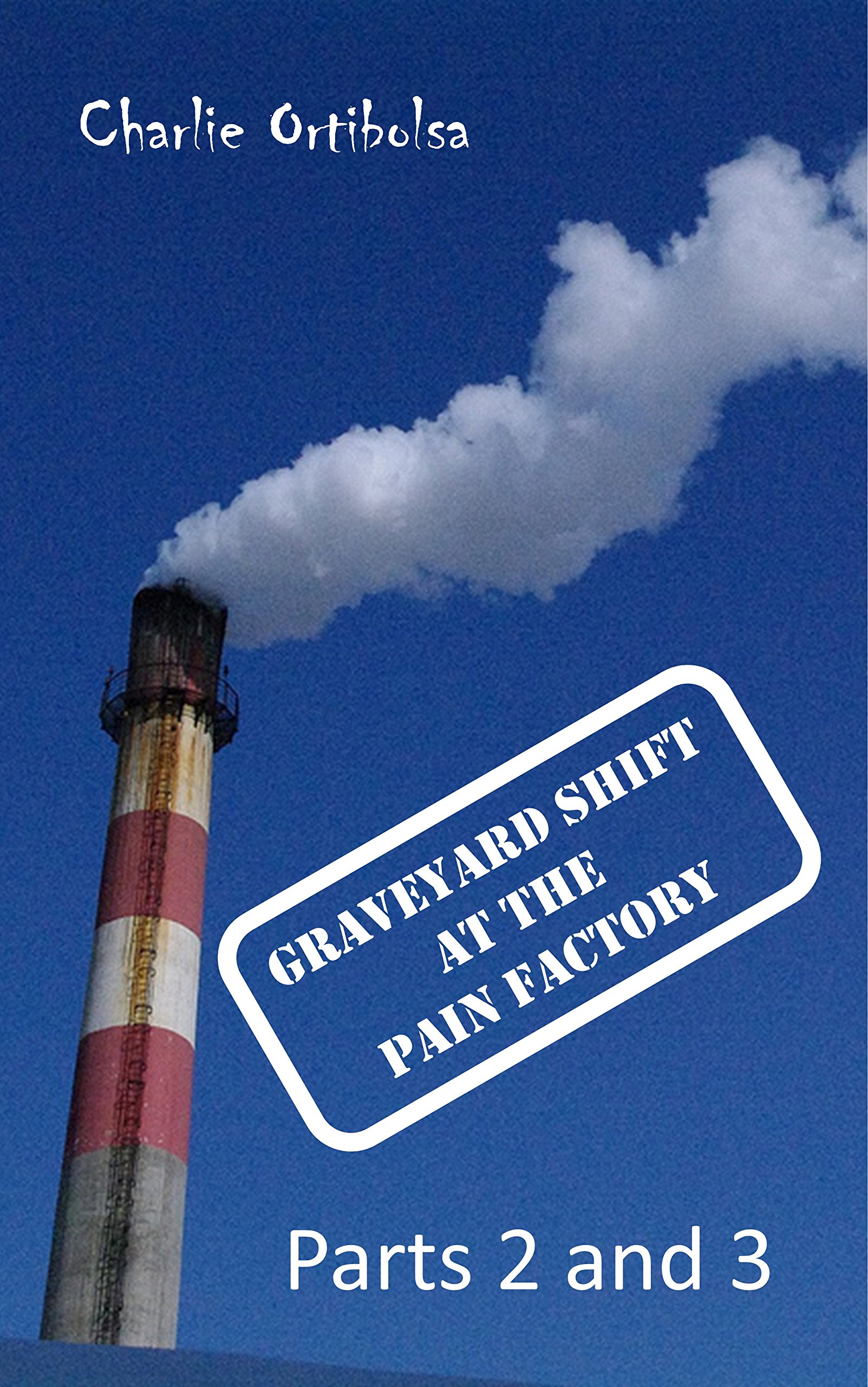 GRAVEYARD SHIFT AT THE PAIN FACTORY: Parts 2 and 3