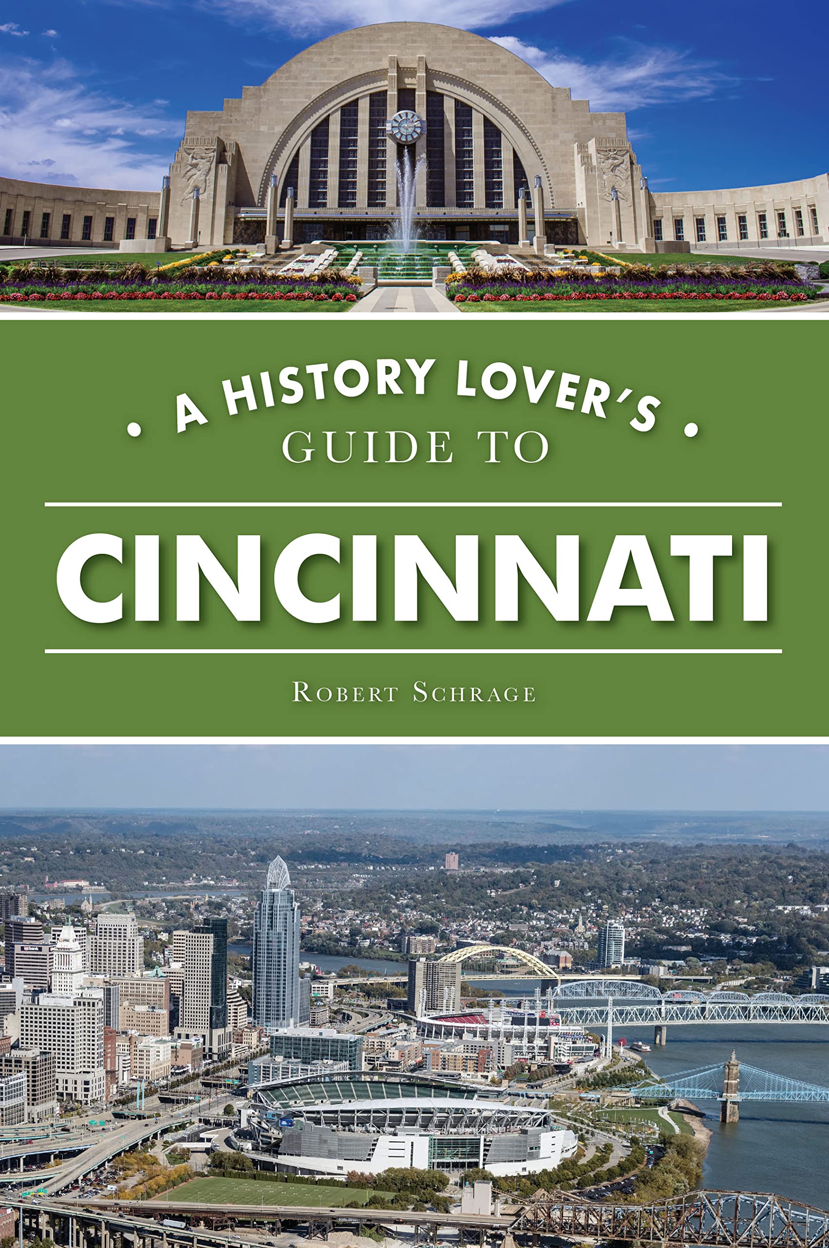 History Lover's Guide to Cincinnati, A (History & Guide)