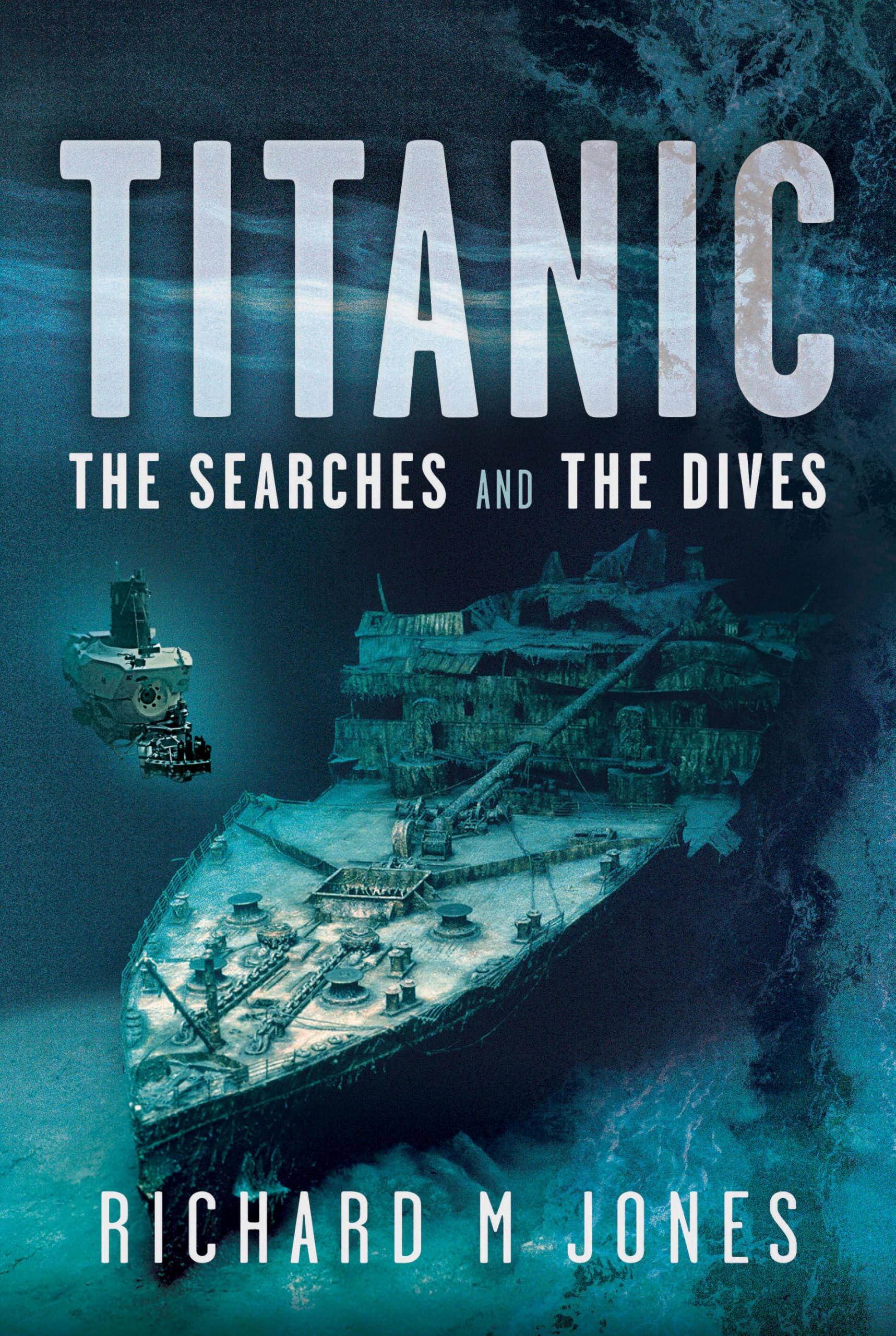 Titanic: The Searches and the Dives