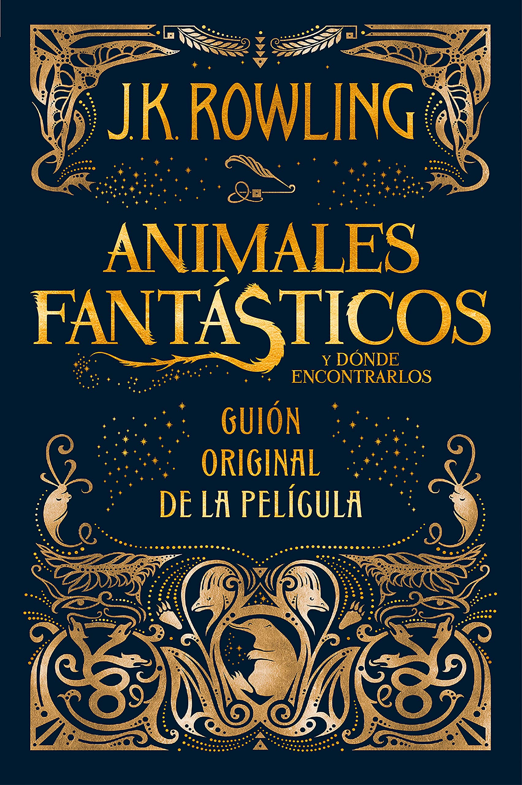 Animales fantasticos y donde encontrarlos. Guion original de la pelicula / Fantastic Beasts and Where to Find Them: The Original Screenplay (Animales Fantasticos / Fantastic Beasts) (Spanish Edition)