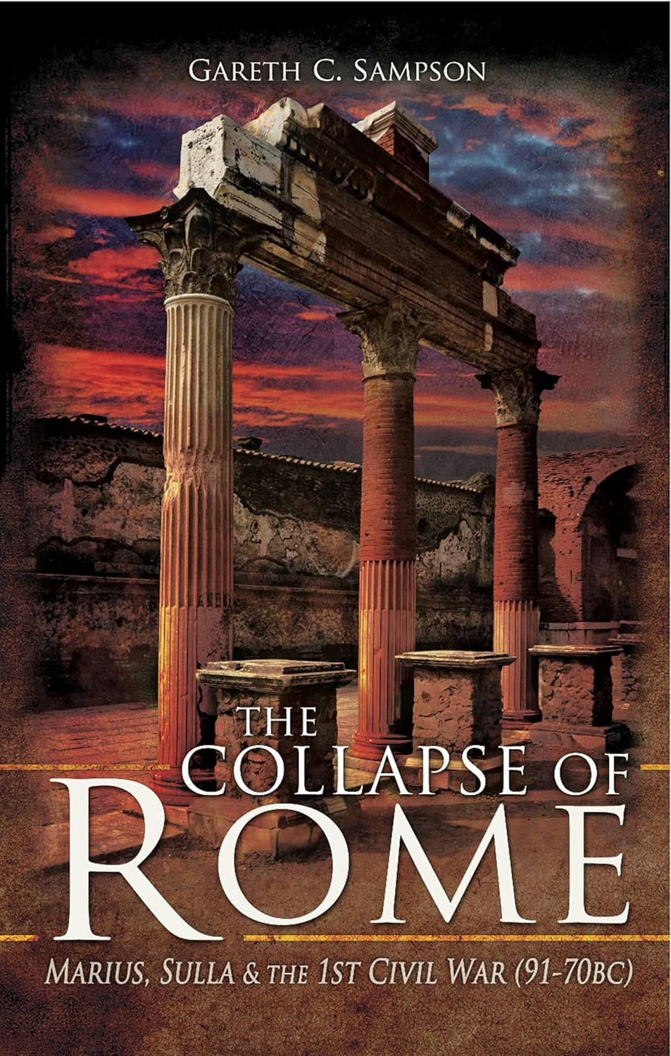 The Collapse of Rome: Marius, Sulla & the 1st Civil War (91-70 BC)      Kindle Edition
