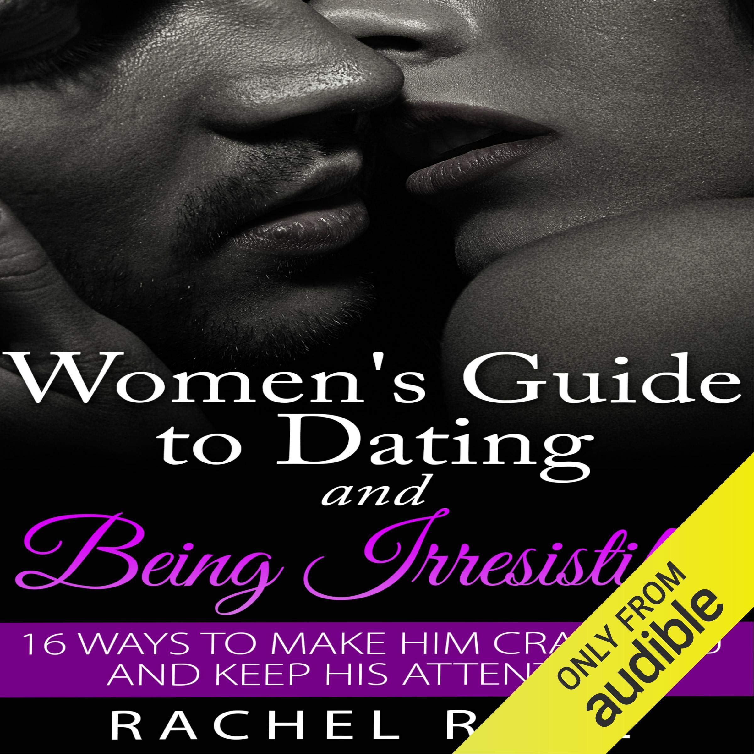 Cover art for Dating: Women's Guide to Dating and Being Irresistible