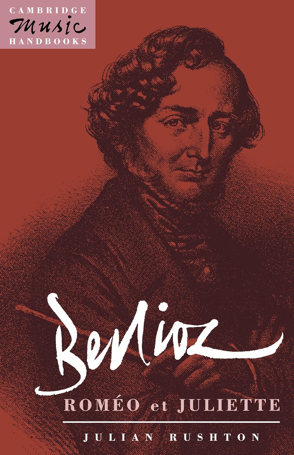 Berlioz: Roméo et Juliette: Romeo Et Juliette (Cambridge Music Handbooks)