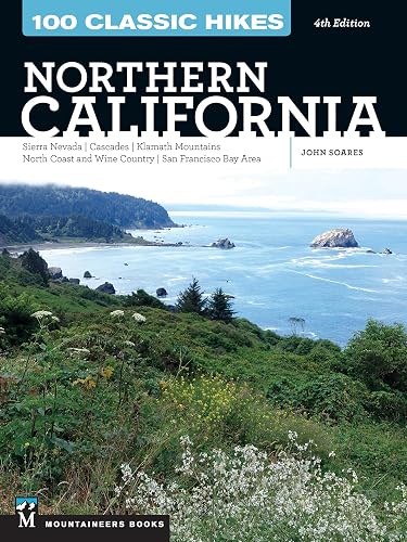 100 Classic Hikes: Northern California: Sierra Nevada, Cascades, Klamath Mountains, North Coast and Wine Country, San Francisco Bay Area