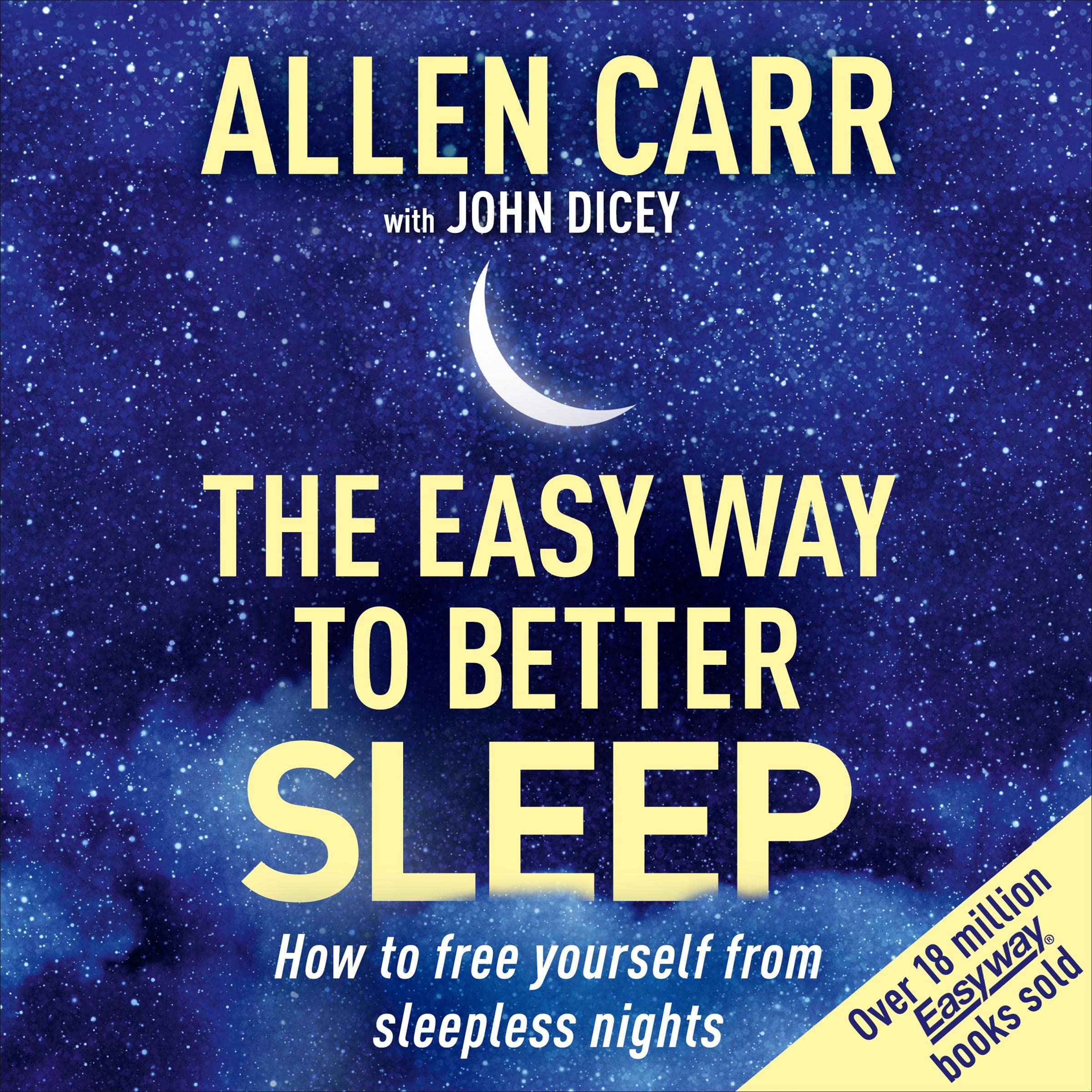 Allen Carr's Easy Way to Better Sleep: How to Free Yourself from Sleepless Nights