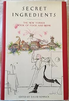 Secret Ingredients The New Yorker Book of Food and Drink