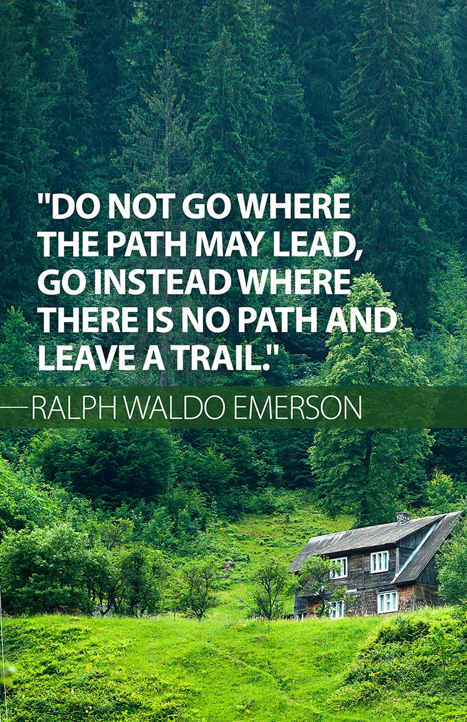 MP Printing Ralph Waldo Emerson - Featuring A Quote From poet and philosopher: Do Not Go Where The Path May Lead, Go Instead Where There Is No Path And Leave A Trail (11" x 17")