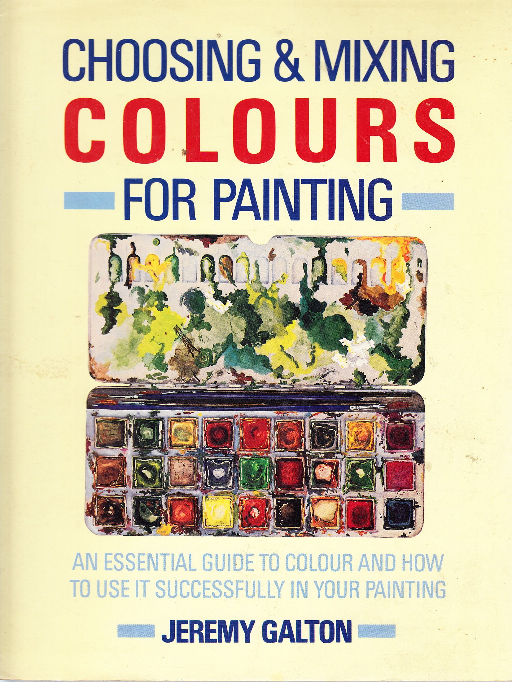 Buy Choosing and Mixing Colours for Painting An Essential Guide to