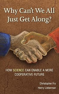 Why Can't We All Just Get Along?: How Science Can Enable A More Cooperative Future.