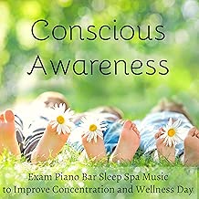 Conscious Awareness - Exam Piano Bar Sleep Spa Music to Improve Concentration and Wellness Day with Instrumental Spiritual Healing Sounds - coolthings.us