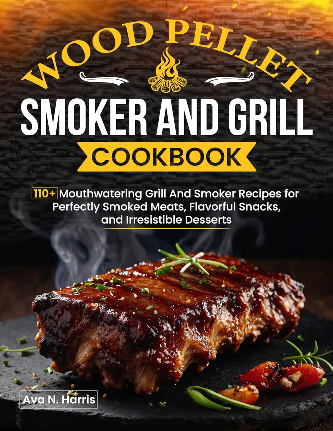 Wood Pellet Smoker And Grill Cookbook 110+ Mouthwatering Grill And