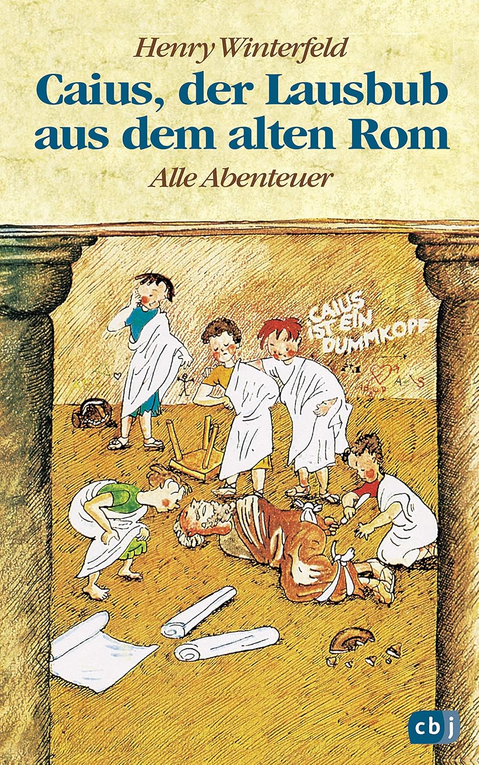 Caius, der Lausbub aus dem alten Rom Alle Abenteuer in einem Band (Die