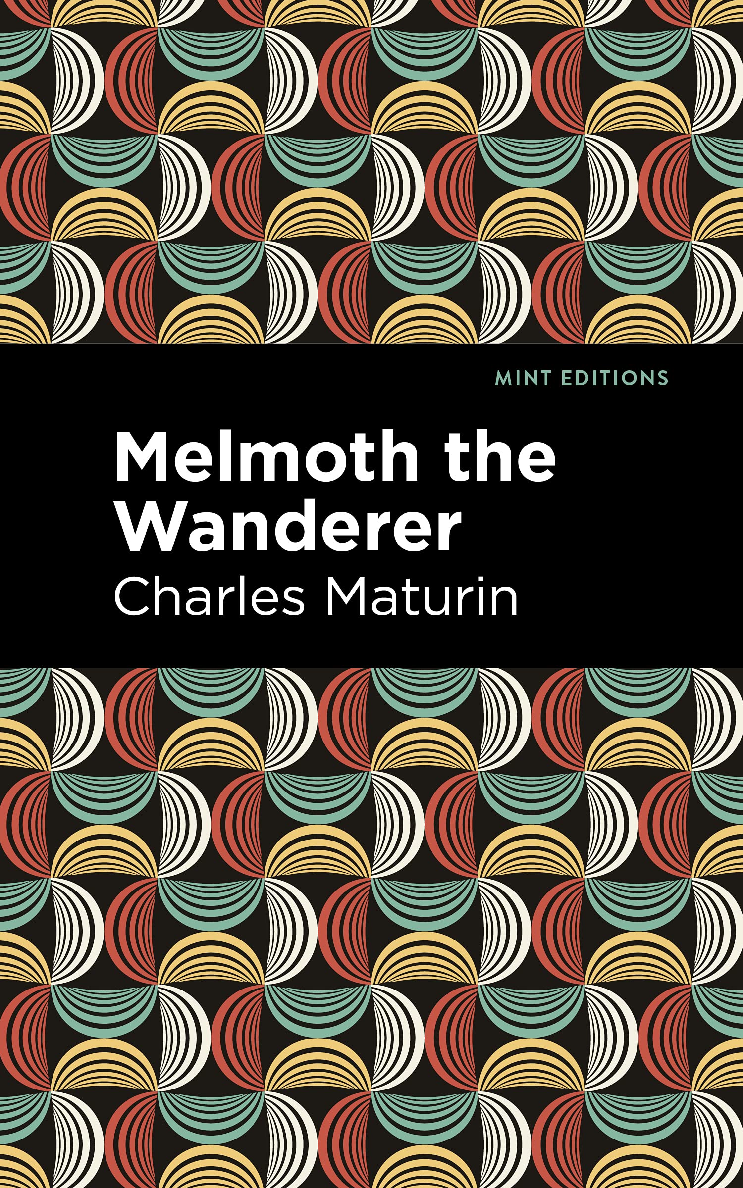 Melmoth the Wanderer (Mint Editions (Horrific, Paranormal, Supernatural and Gothic Tales))
