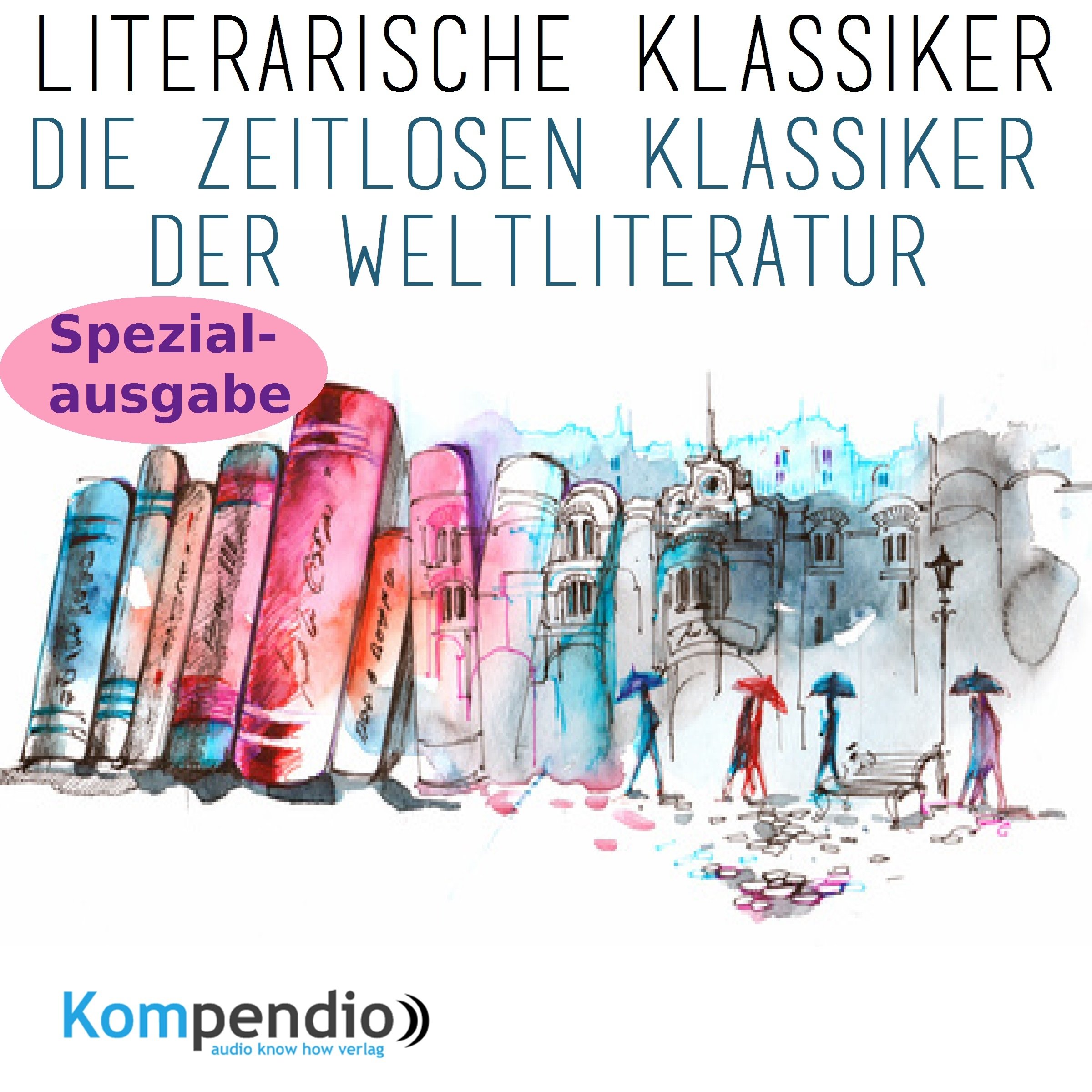 Literarische Klassiker - Die zeitlosen Klassiker der Weltliteratur