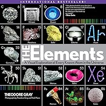 The Elements: A Visual Exploration of Every Known Atom in the Universe