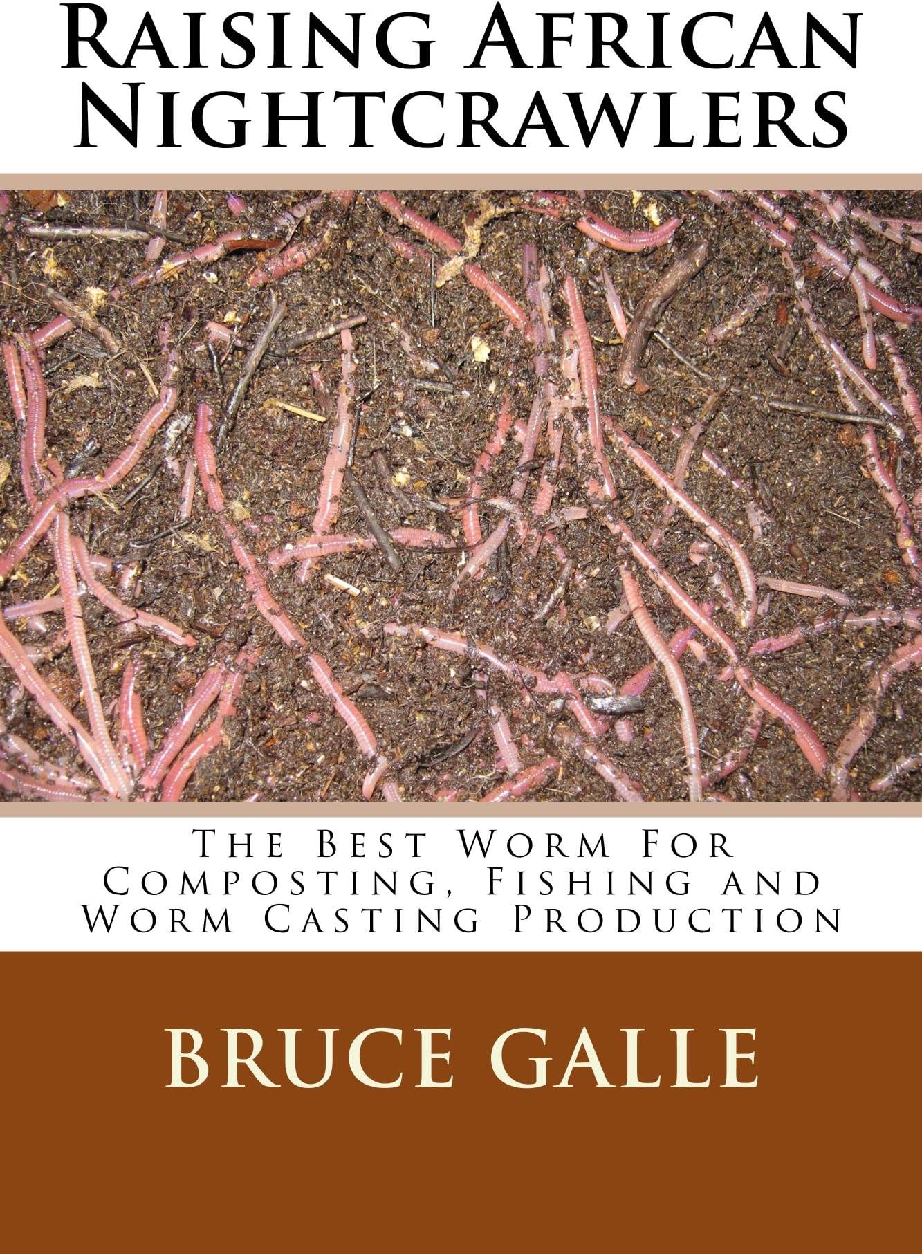 Raising African Nightcrawlers: The Best Worm For Composting, Fishing and Worm Casting