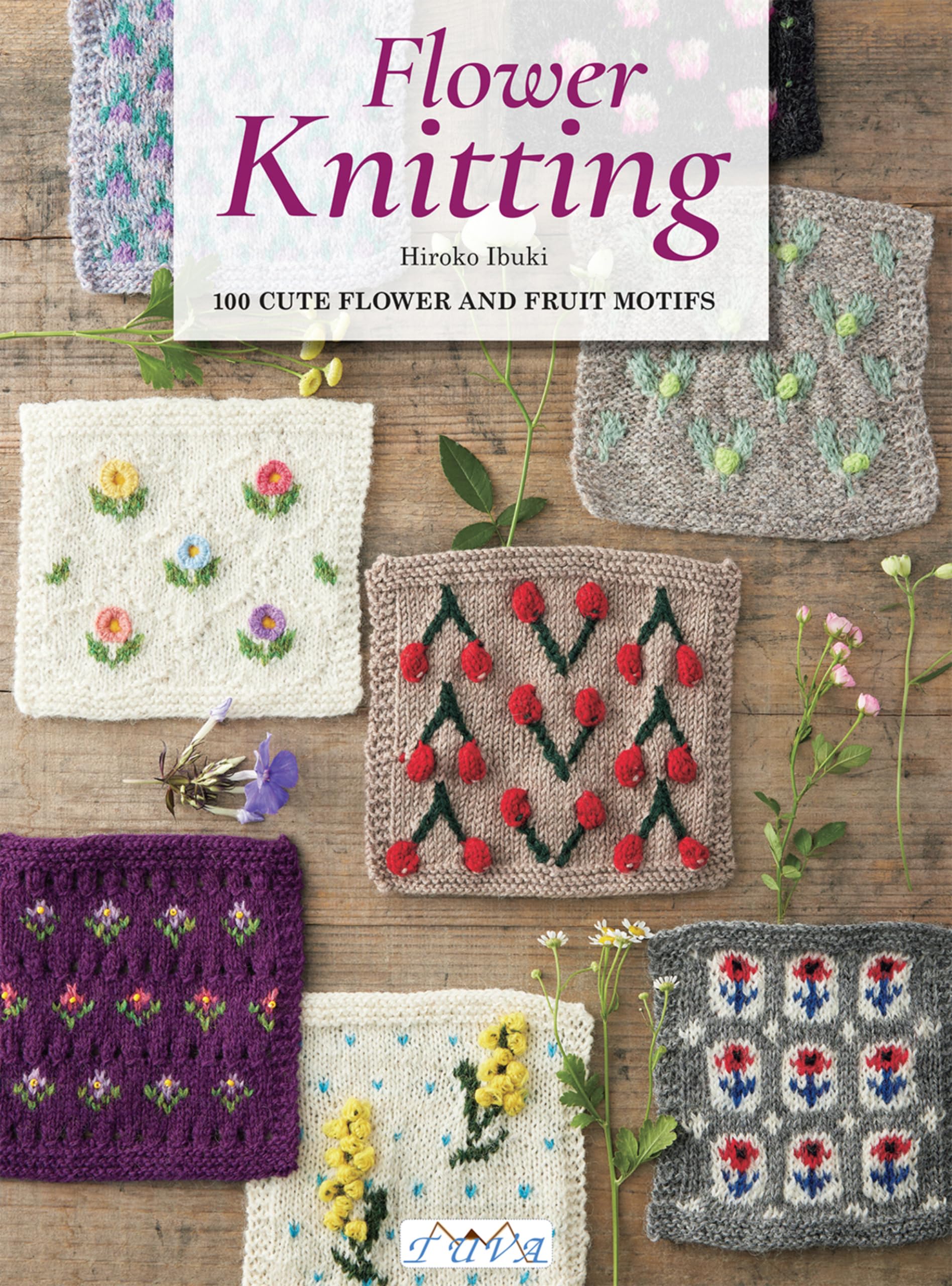 Flower Knitting: 100 Cute Flower and Fruit Motifs by Hiroko Ibuki