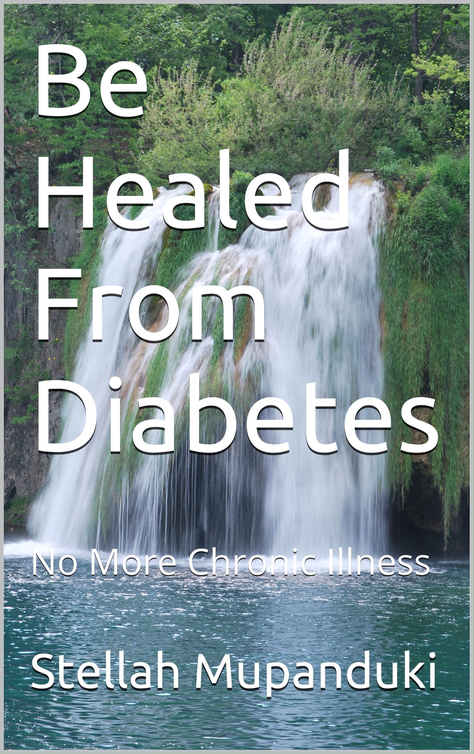 Be Healed From Diabetes: No More Chronic Illness