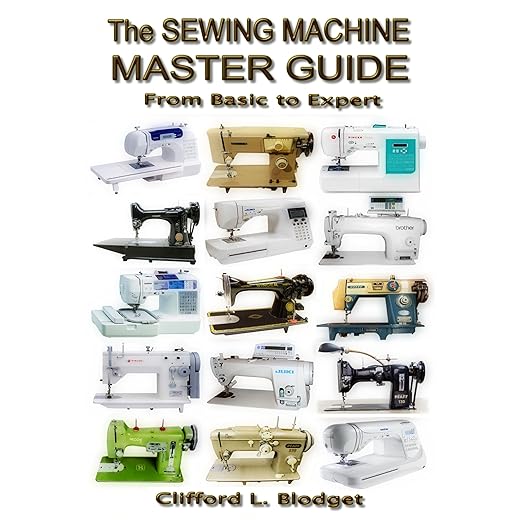 The Sewing Machine Master Guide: From Basic to Expert