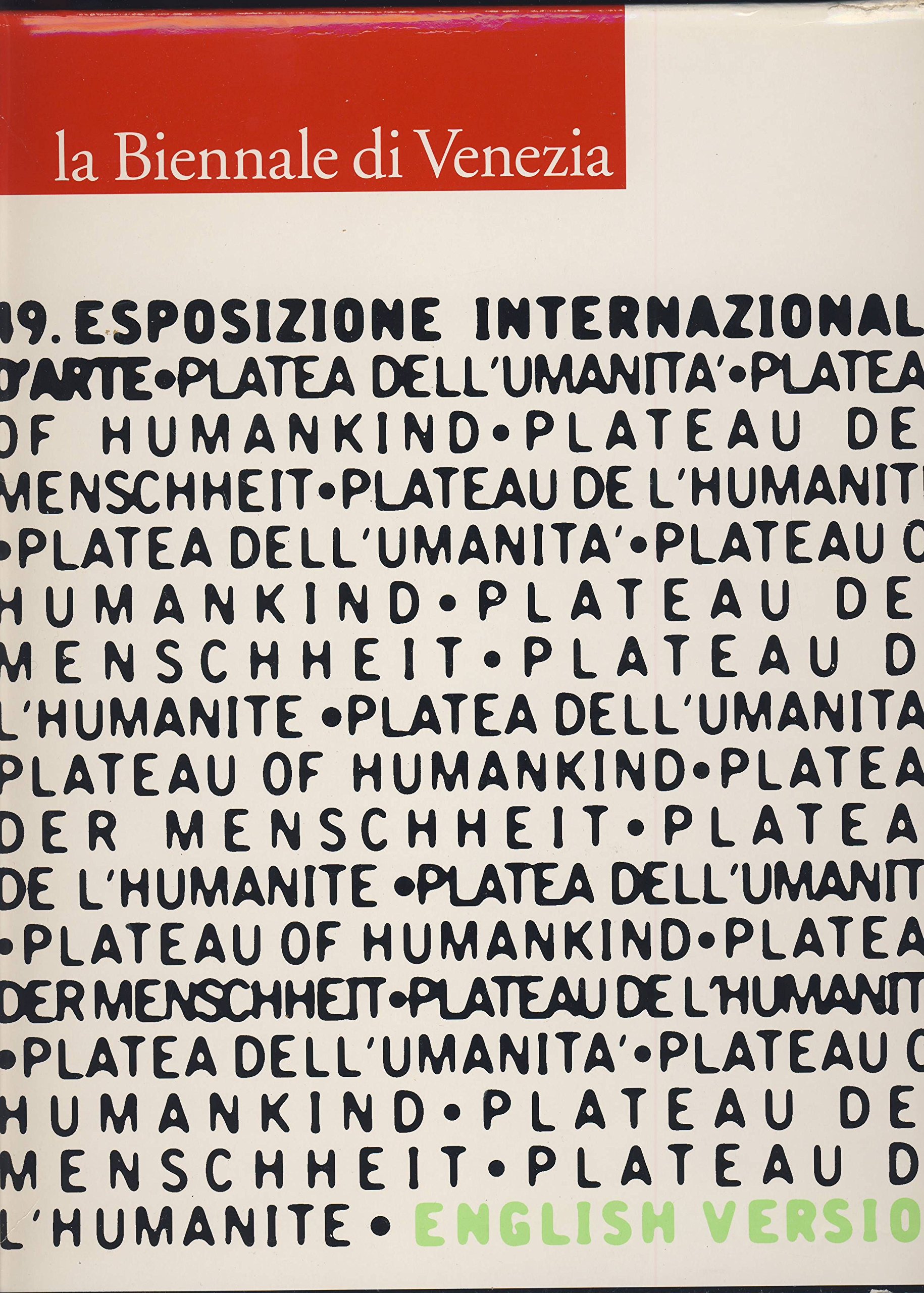 La Biennale di Venezia. 49ª Esposizione internazionale d'arte. Plateau of humankind. English version. Ediz. illustrata: 49