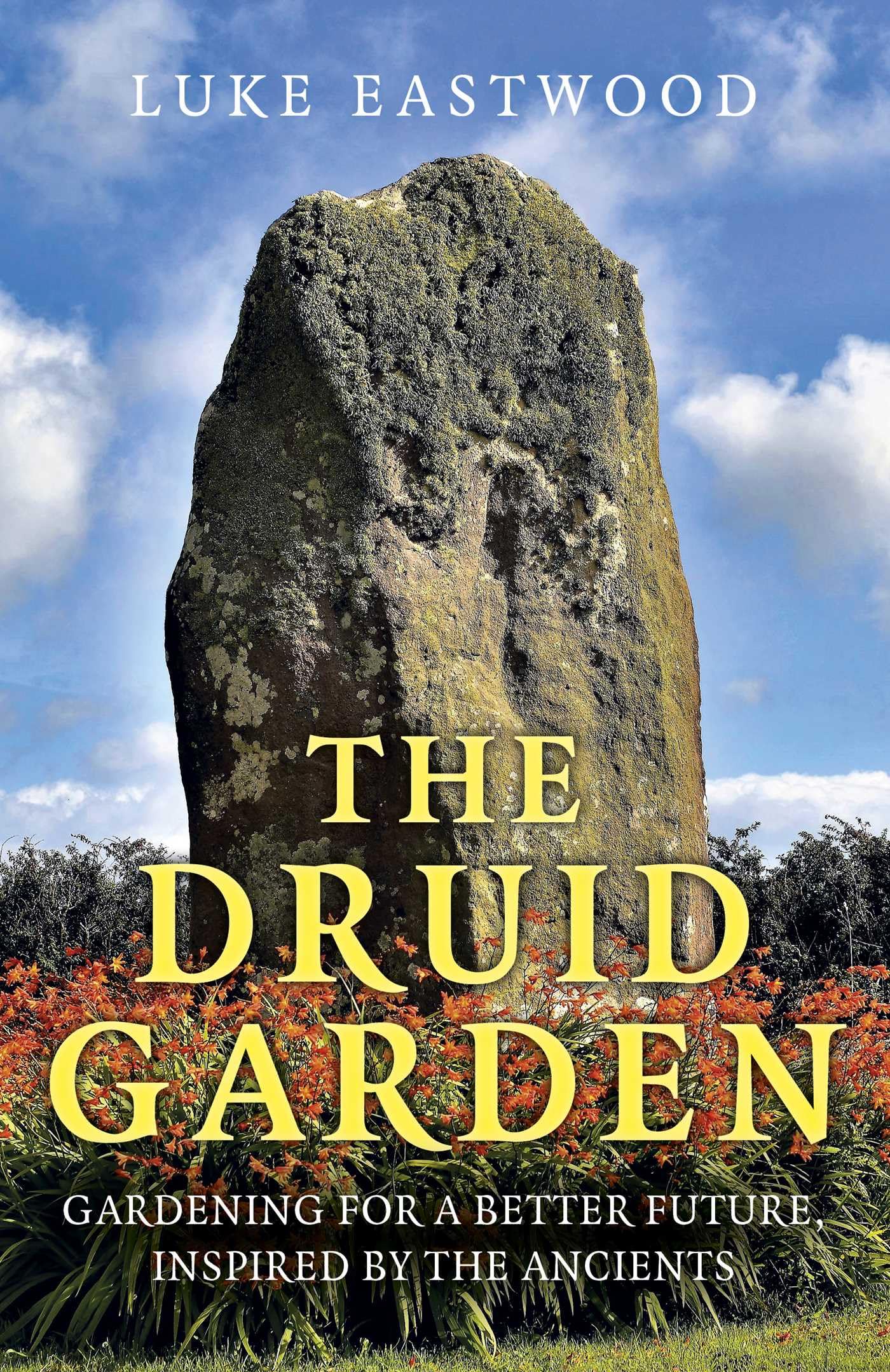 Druid Garden : Gardening for a Better Future, Inspired by the Ancients by ...
