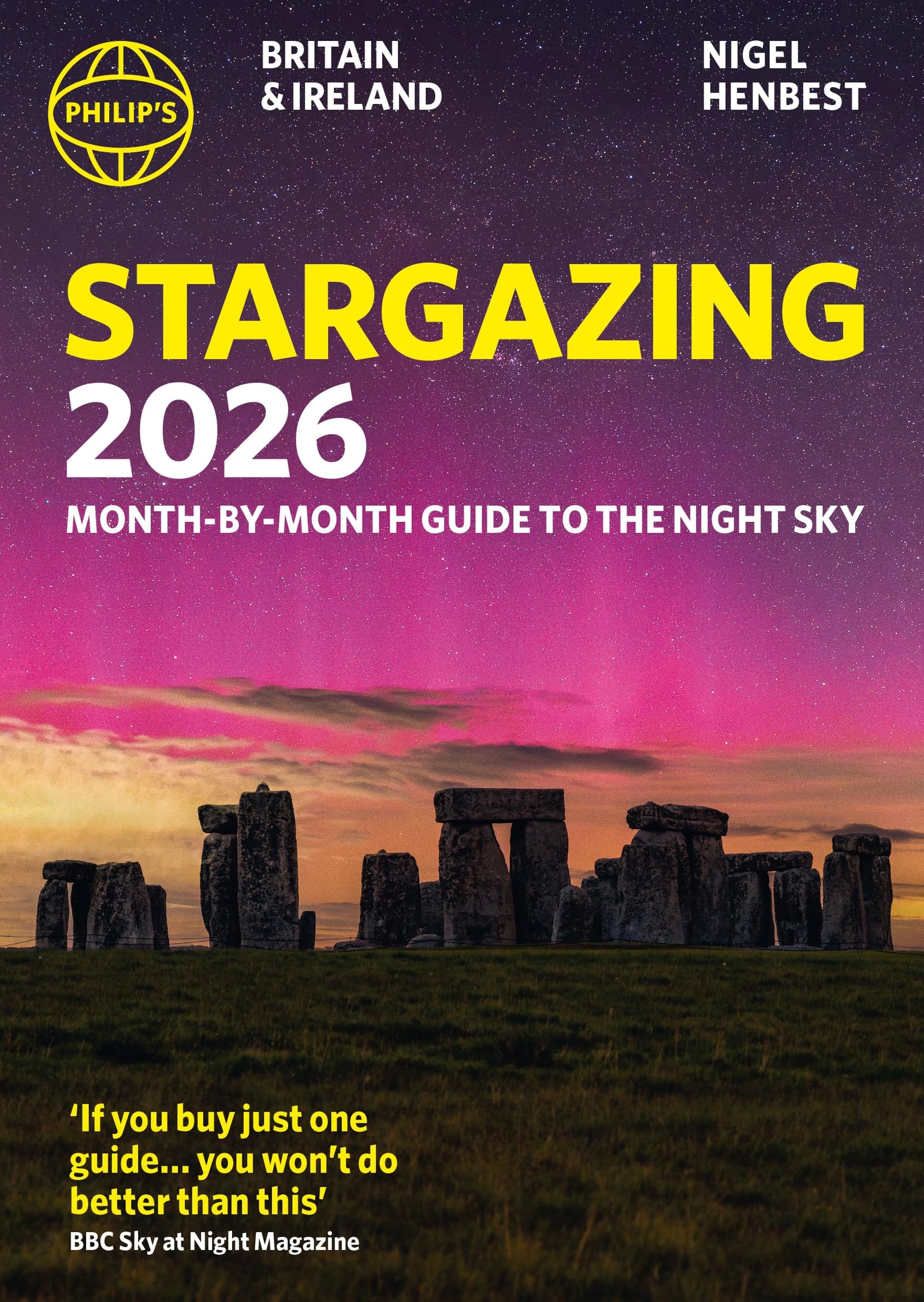 Philip's 2026 Stargazing Month-by-Month Guide to the Night Sky Britain & Ireland: Month-by-Month Guide to the Night Sky Britain & Ireland