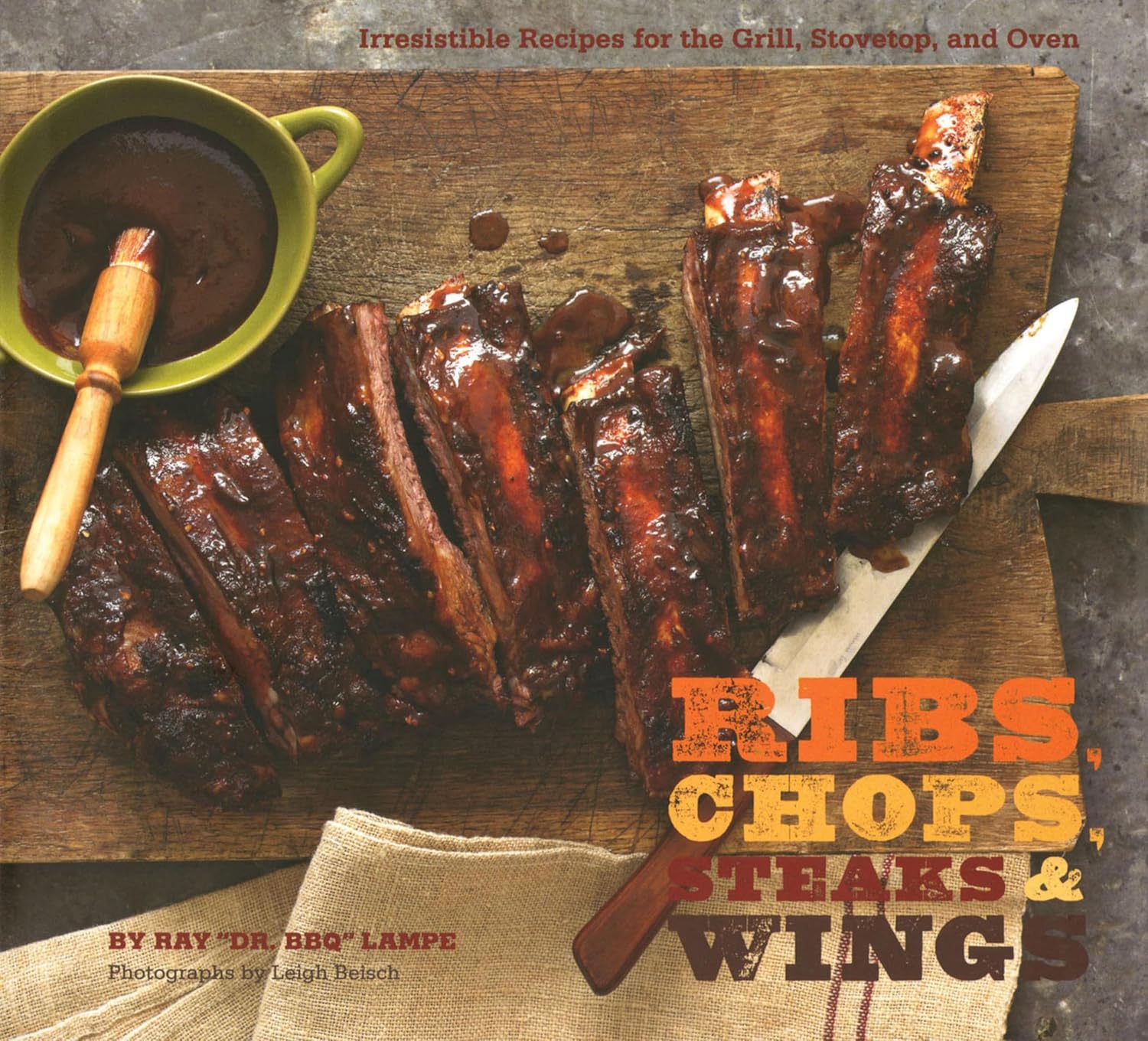 Ribs, Chops, Steaks, & Wings: Irresistible Recipes for the Grill, Stovetop, and Oven      Kindle Edition