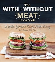 The With or Without Meat Cookbook: The Flexible Approach to Flavorful Diabetes Cooking