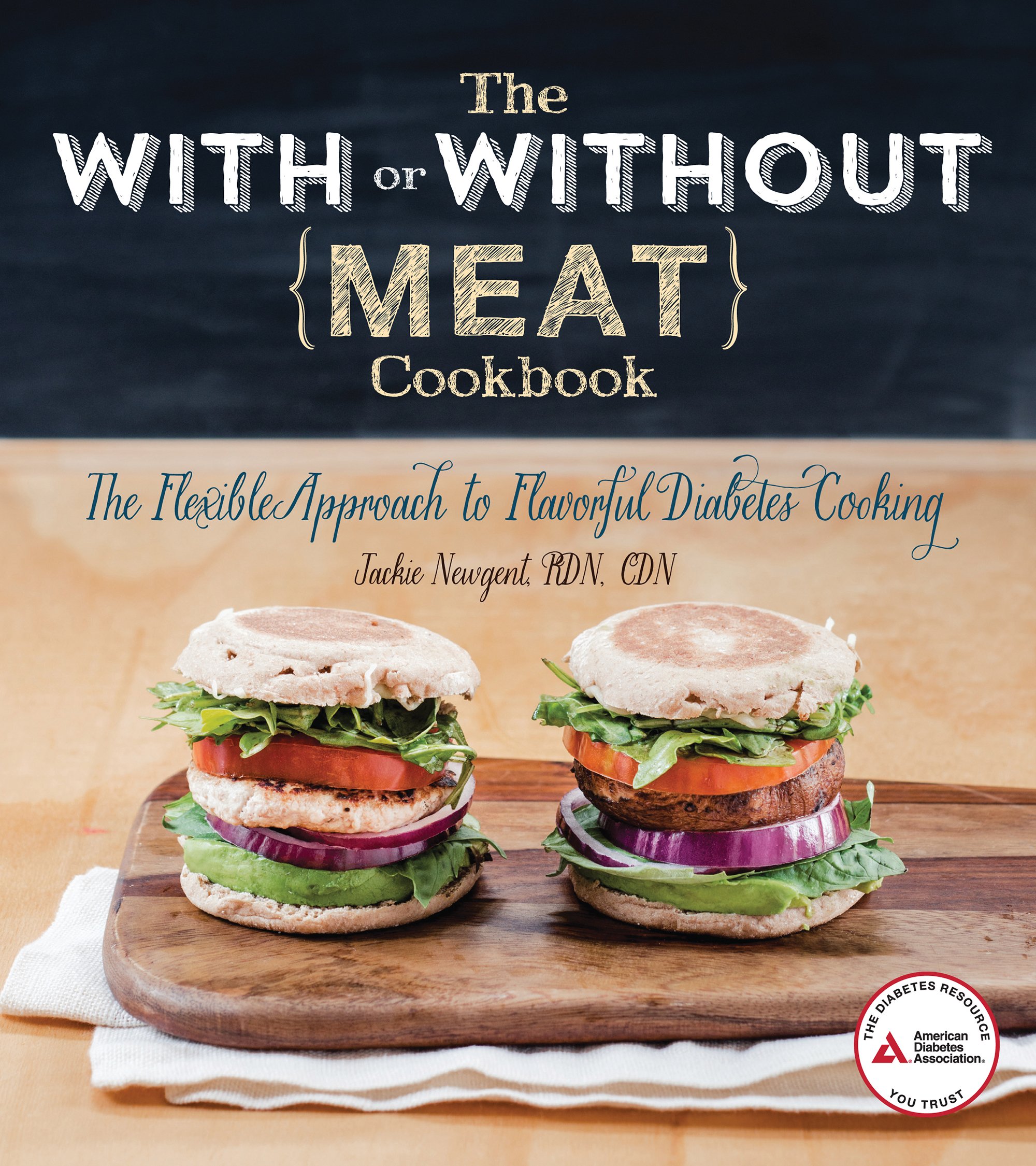 The With or Without Meat Cookbook: The Flexible Approach to Flavorful Diabetes Cooking Paperback – 10 April 2014