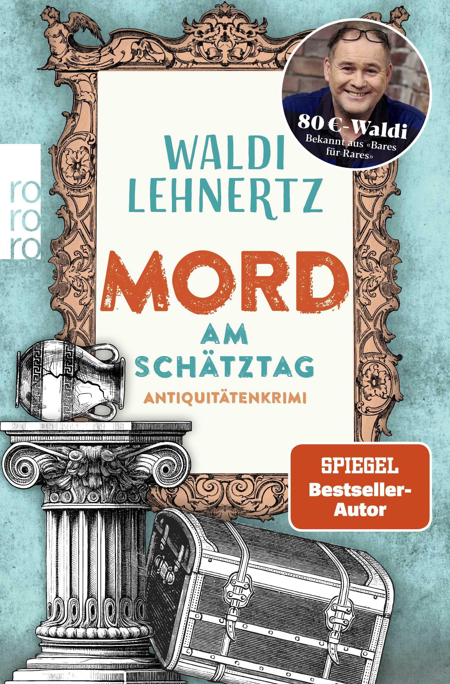Mord am Schätztag: Antiquitätenkrimi | Von 80-Euro-Waldi bekannt aus "Bares für Rares" (Siggi Malich ermittelt, Band 2)