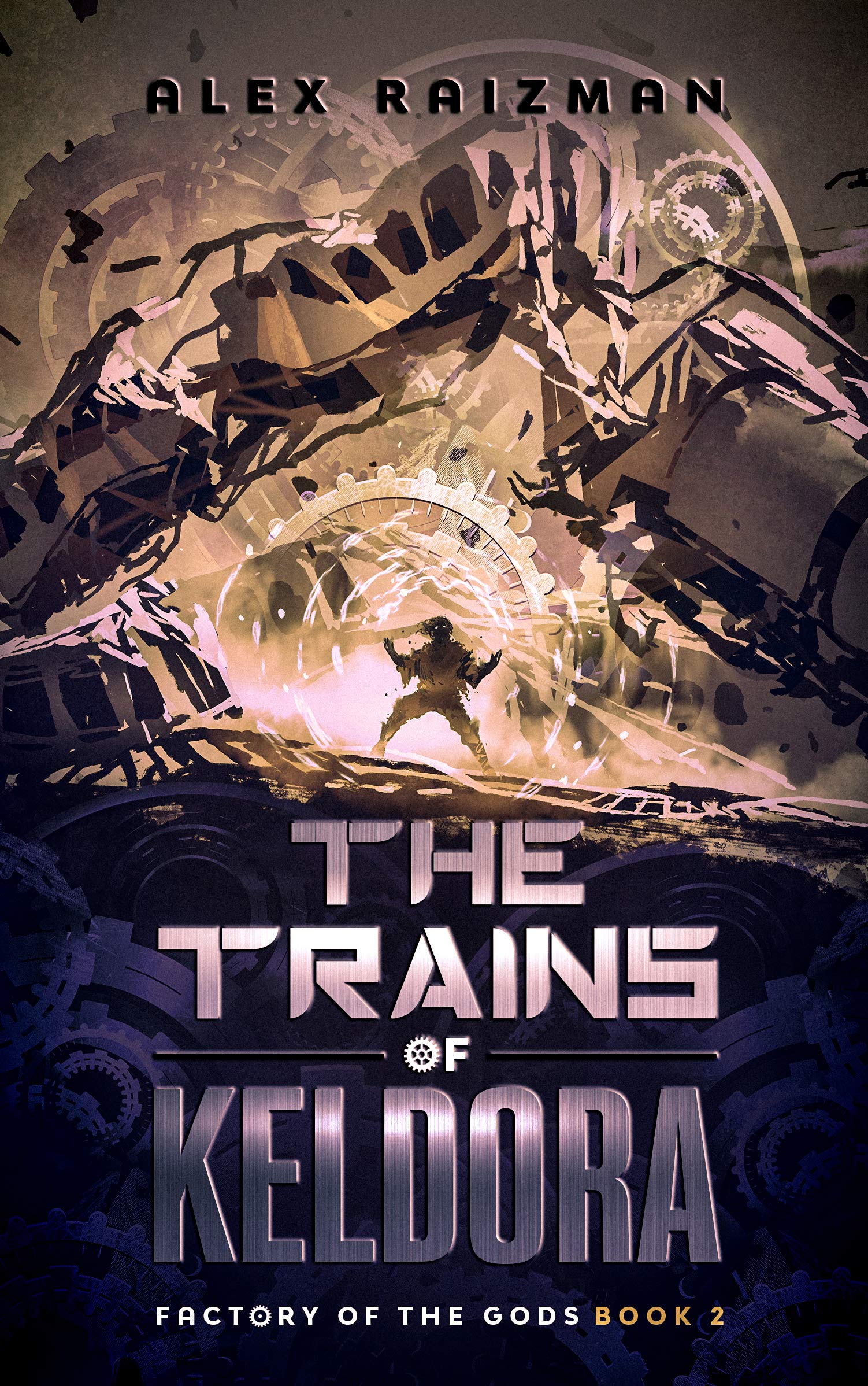 The Trains of Keldora: An Automation Crafting LitRPG Adventure (Factory of the Gods Book 2)