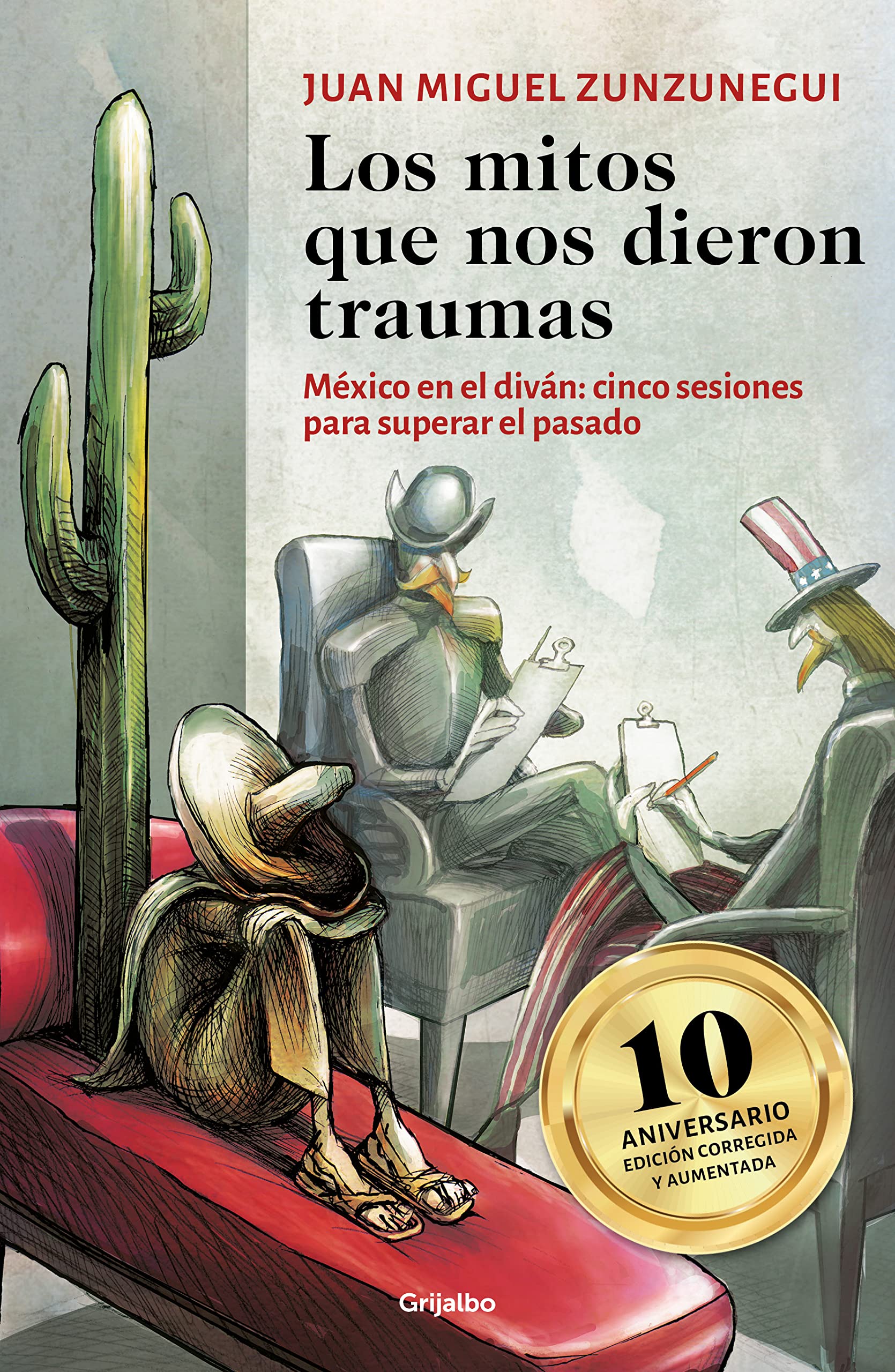Los mitos que nos dieron traumas / The Myths That Traumatized Us: México en el diván; cinco sesiones para superar el pasado / Mexico on the Couch; Five Sessions to Overcome the Past