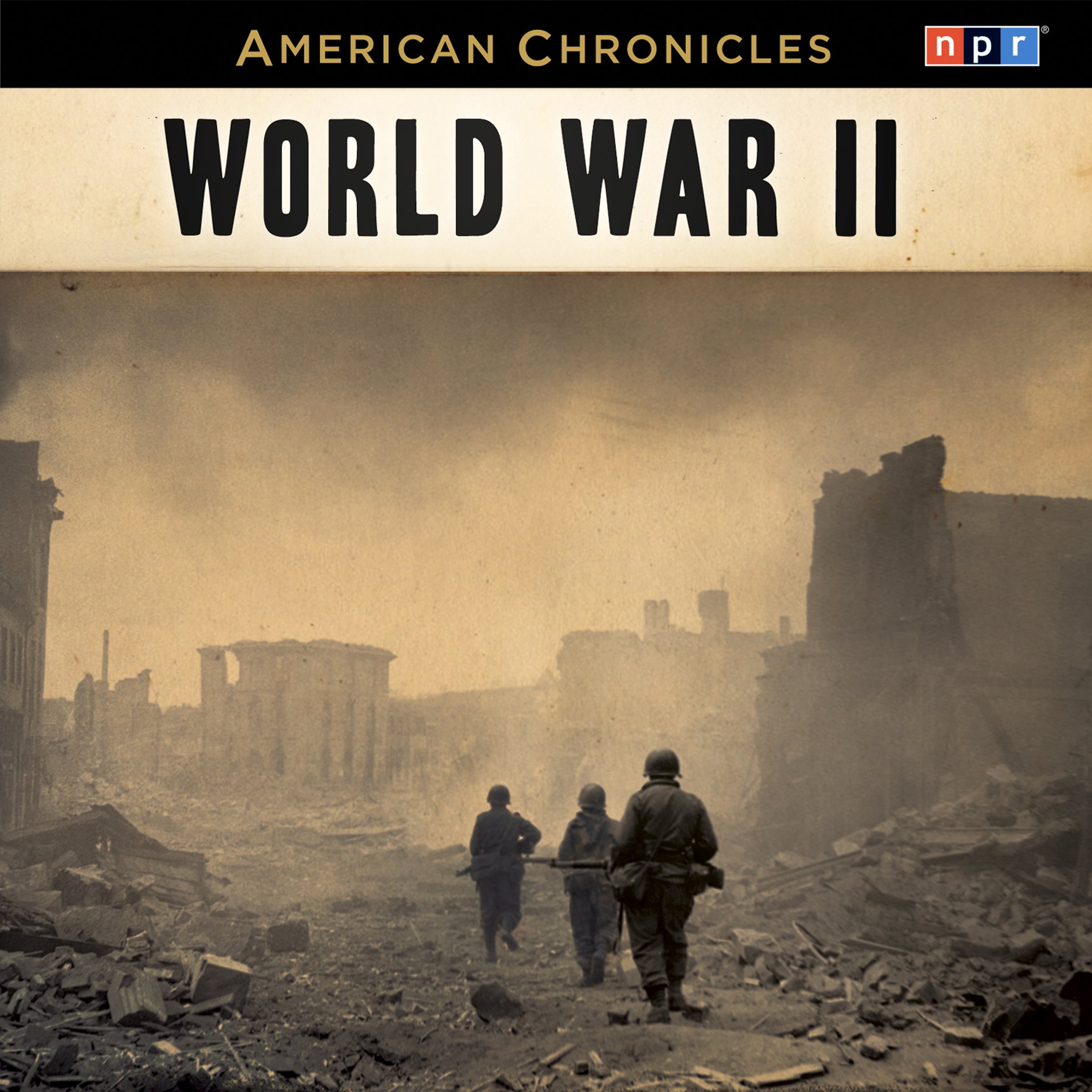 Cover art for NPR American Chronicles: World War II