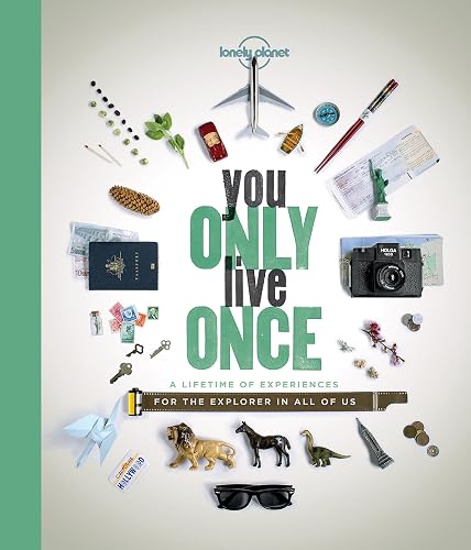 You Only Live Once: A Lifetime of Experiences for the Explorer in all of us (Lonely Planet)