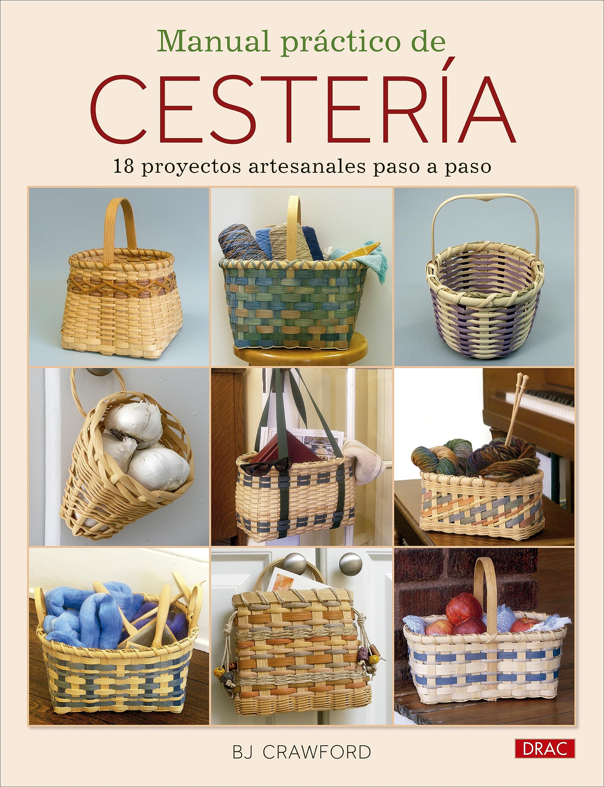 Manual práctico de cestería: 18 proyectos artesanales paso a paso