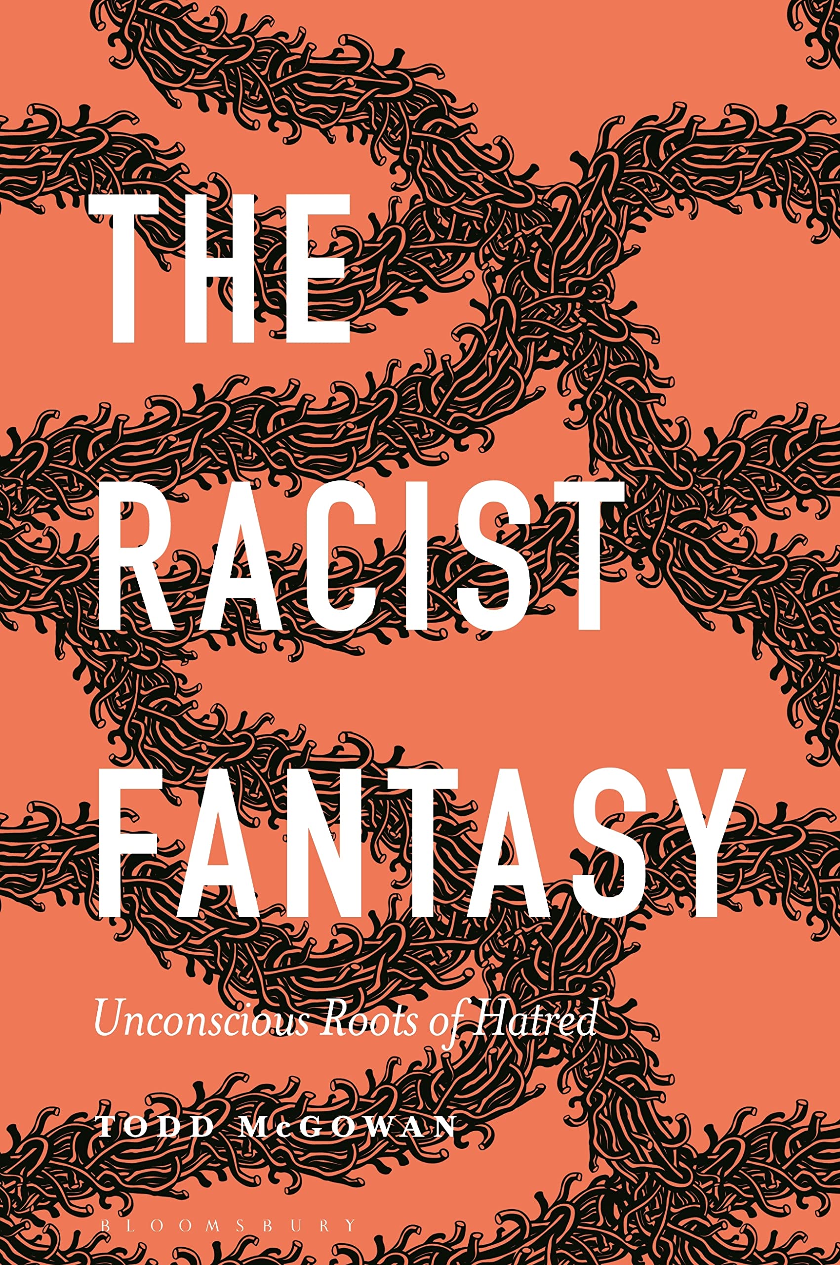 Psychoanalytic Horizons Ser.: Racist Fantasy : Unconscious Roots of Hatred by...