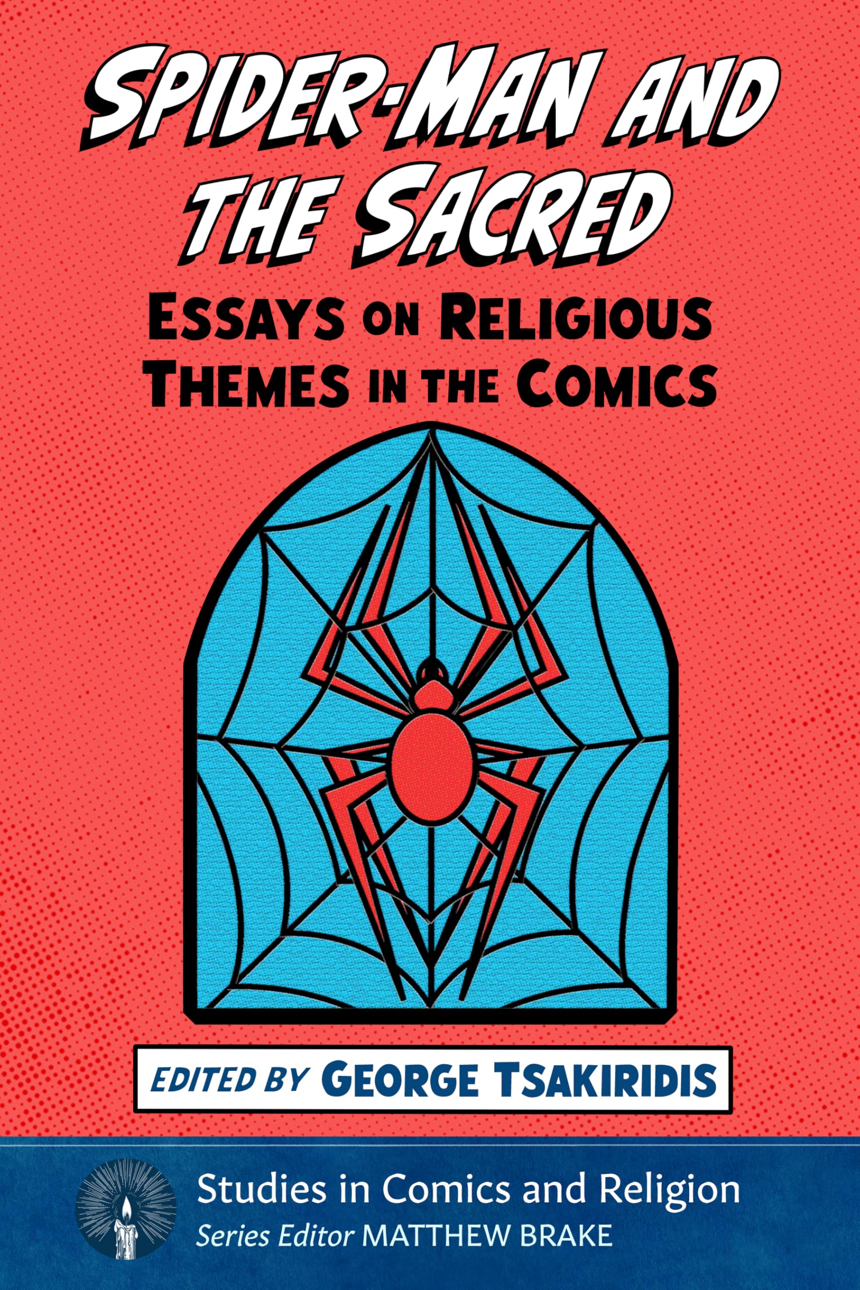 Spider-Man and the Sacred: Essays on Religious Themes in the Comics (Studies in Comics and Religion)