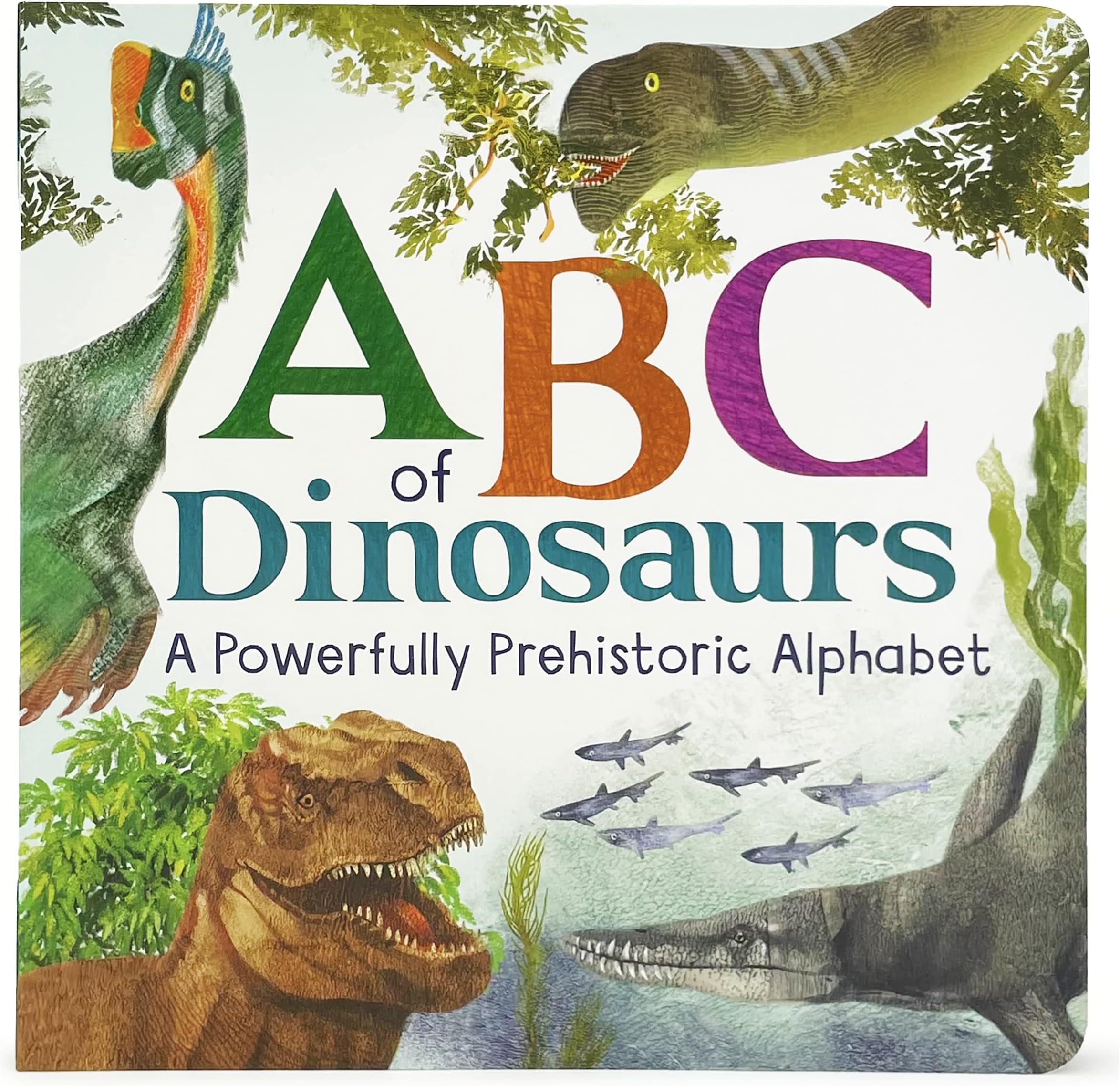 ABCs of Dinosaurs: A Powerfully Prehistoric Alphabet - ABC First Learning Book for Toddlers, Kindergartners, and Curious Minds with Fun Fact Bites, Ages 1-5